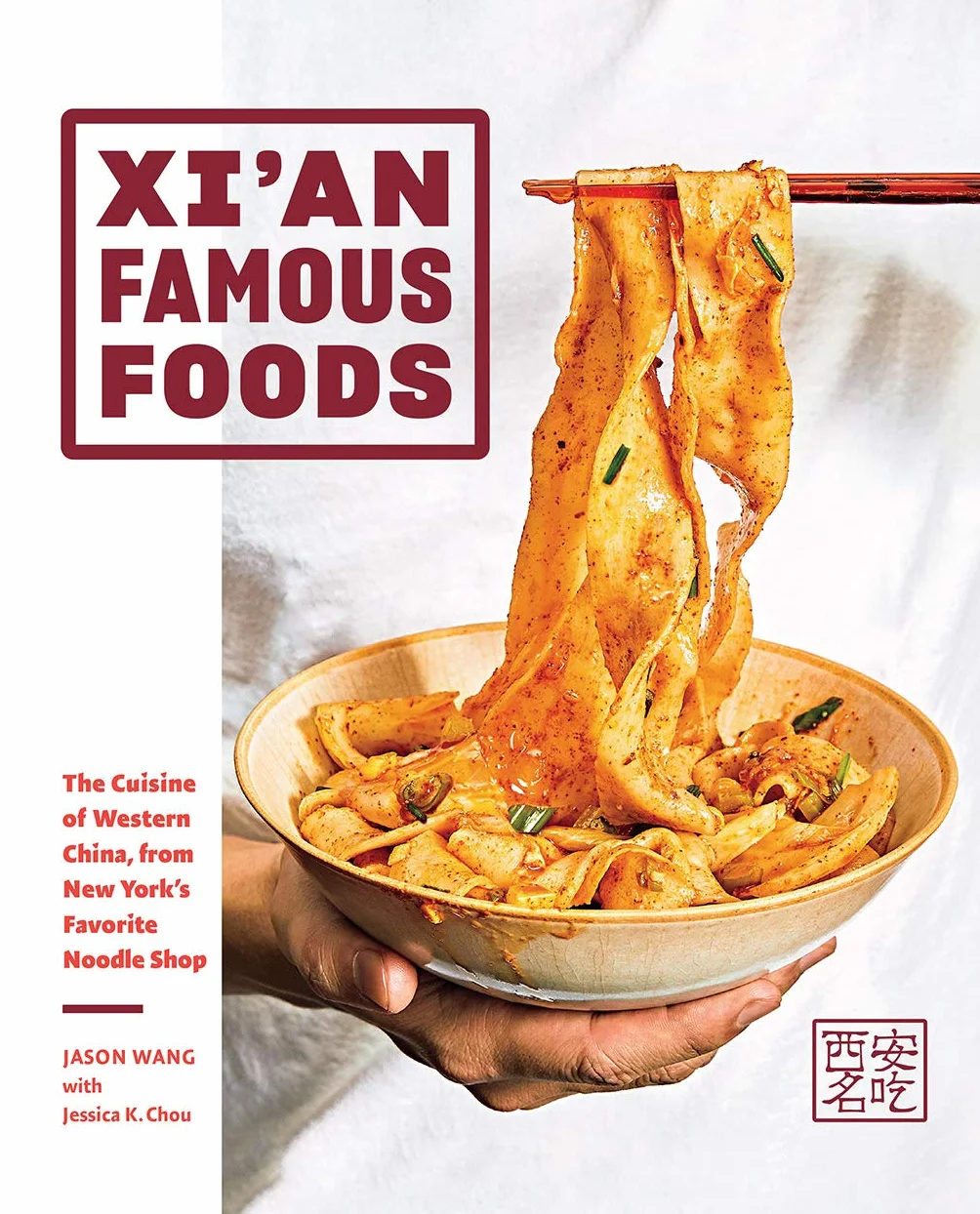 Xi'an Famous Foods: The Cuisine of Western China, from New York's Favorite Noodle Shop