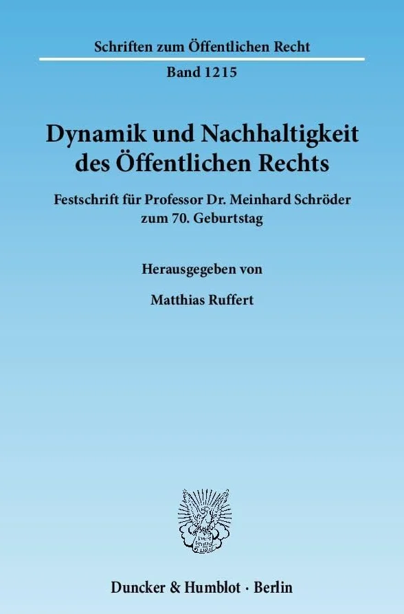Dynamik Und Nachhaltigkeit Des Offentlichen Rechts: Festschrift Fur Professor Dr. Meinhard Schroder Zum 7. Geburtstag: 1215