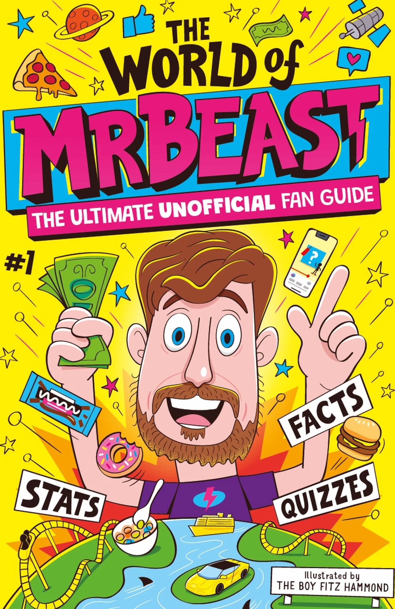 The World of MrBeast: The Ultimate Unofficial Fan Guide Packed with Facts, Stats and Quizzes