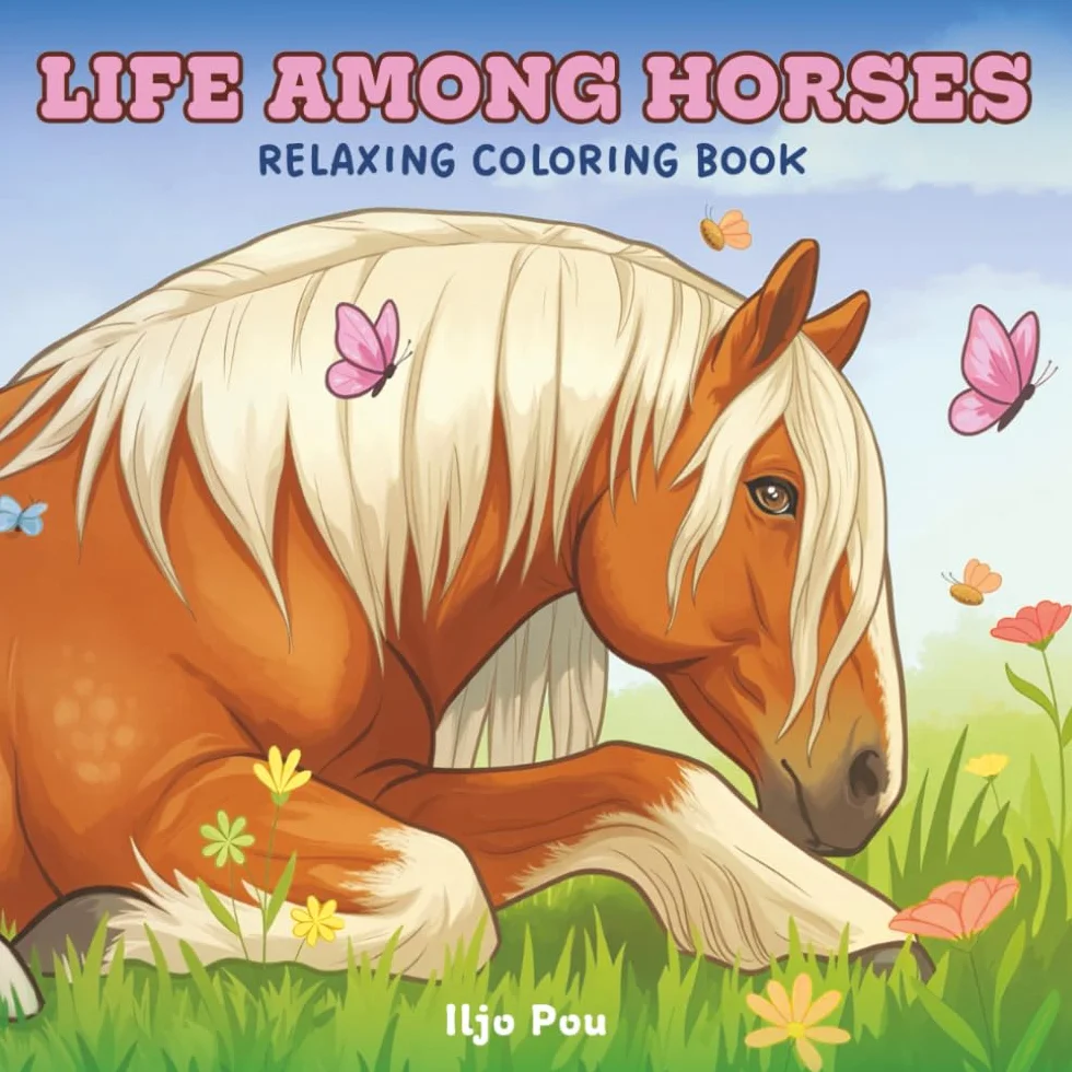 Horse Coloring Book: Life Among Horses, Relaxing Coloring Book for Adults with Stables, Barn Life, Foals and Wild Horses