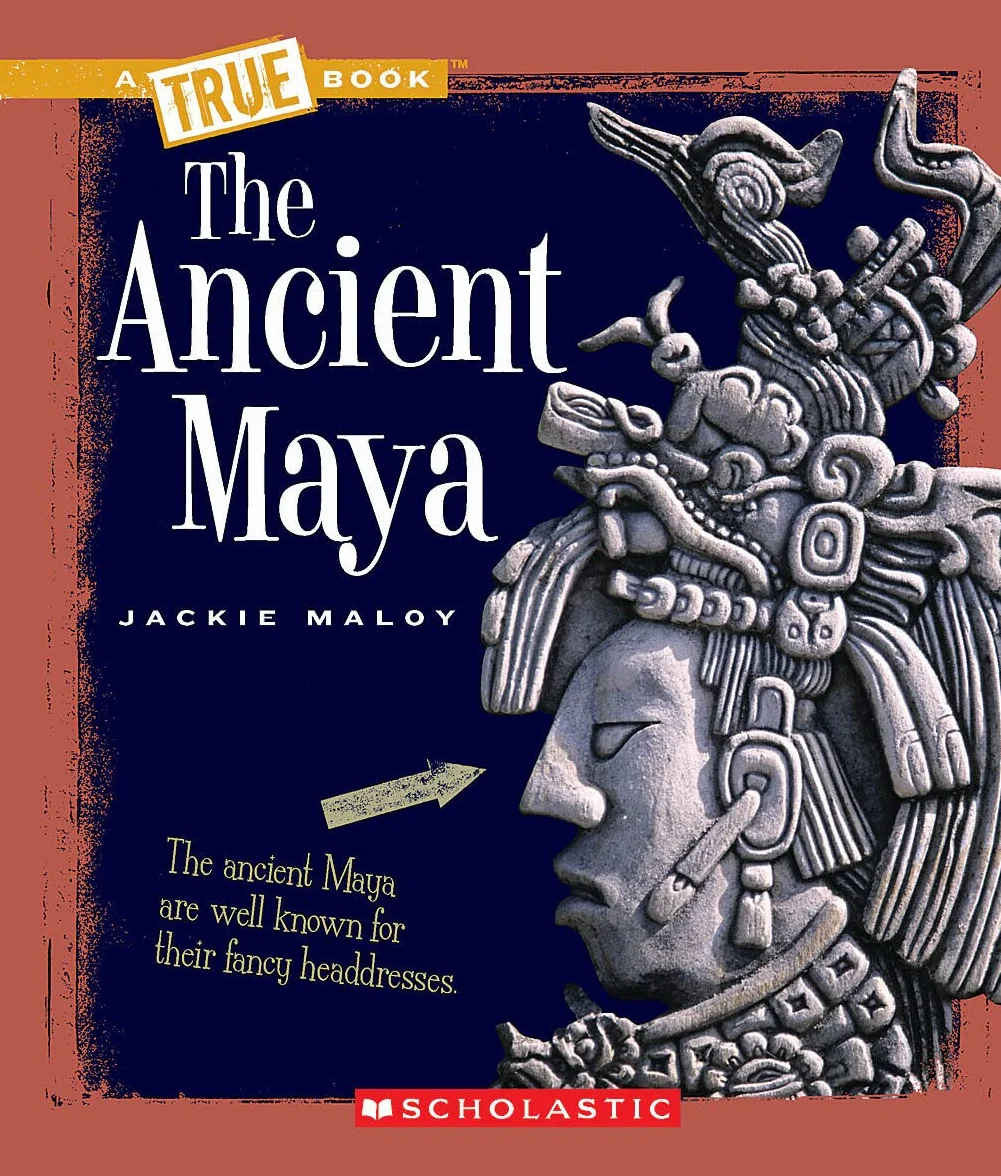 The Ancient Maya (A True Book: Ancient Civilizations)