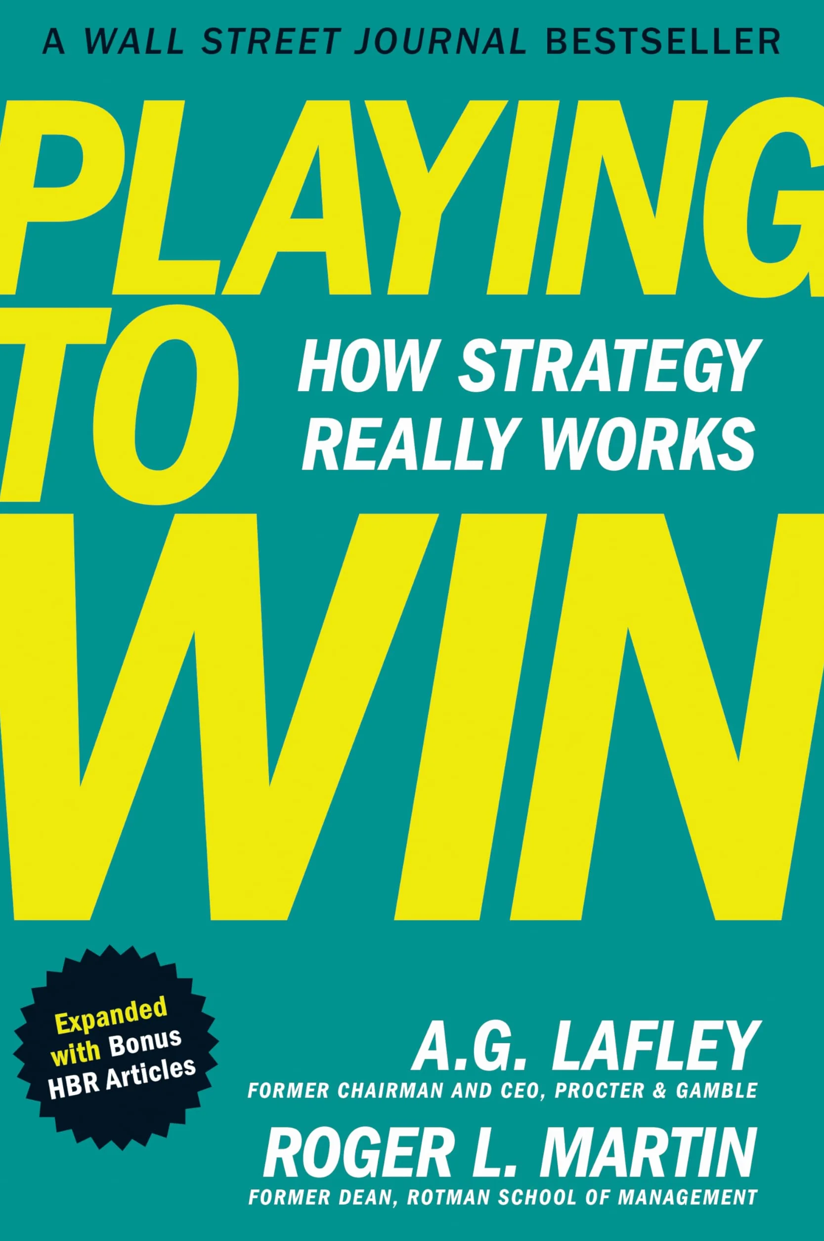 Playing to Win, Expanded with Bonus HBR Articles: How Strategy Really Works