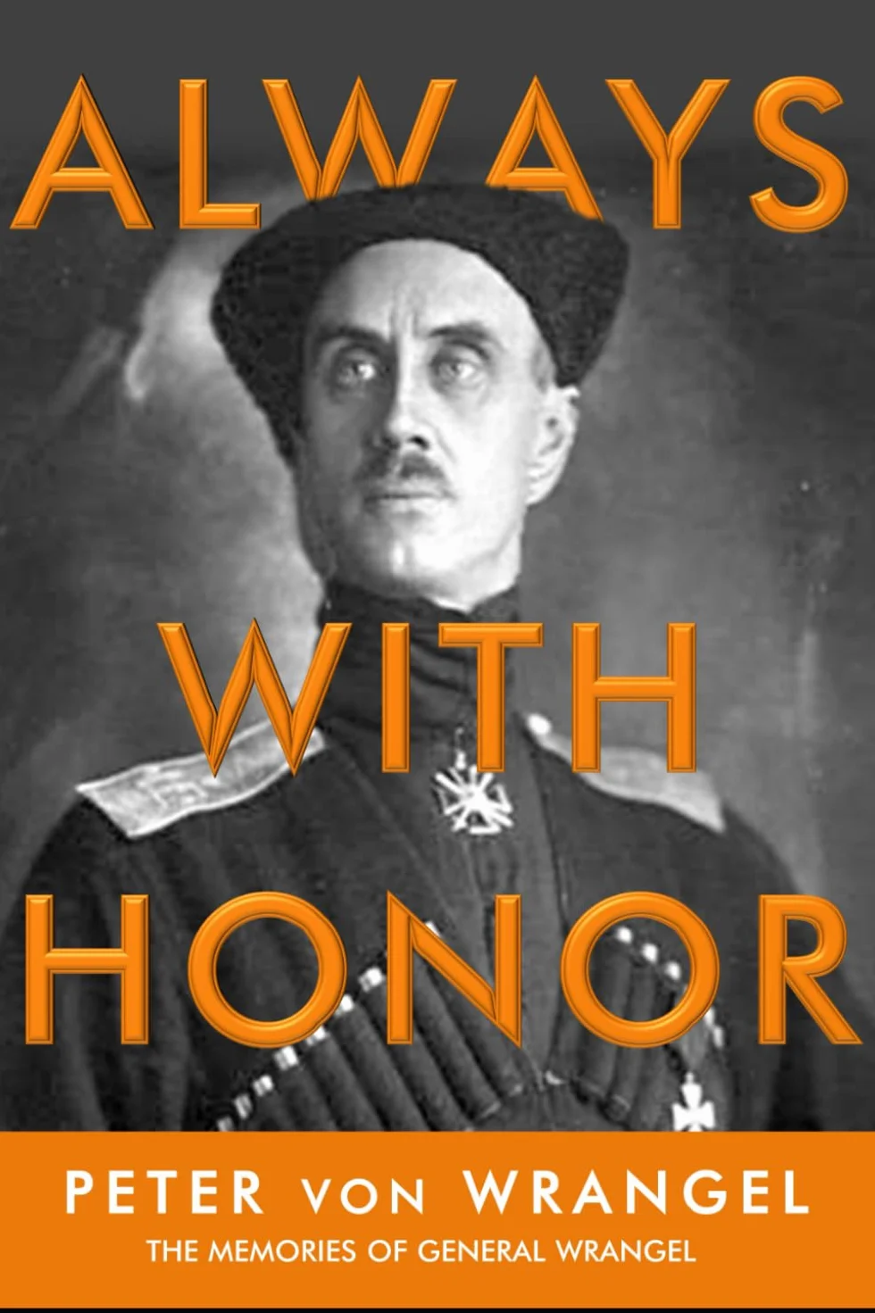 Always with Honor: The Memoirs of General Wrangel - unabridged Edition