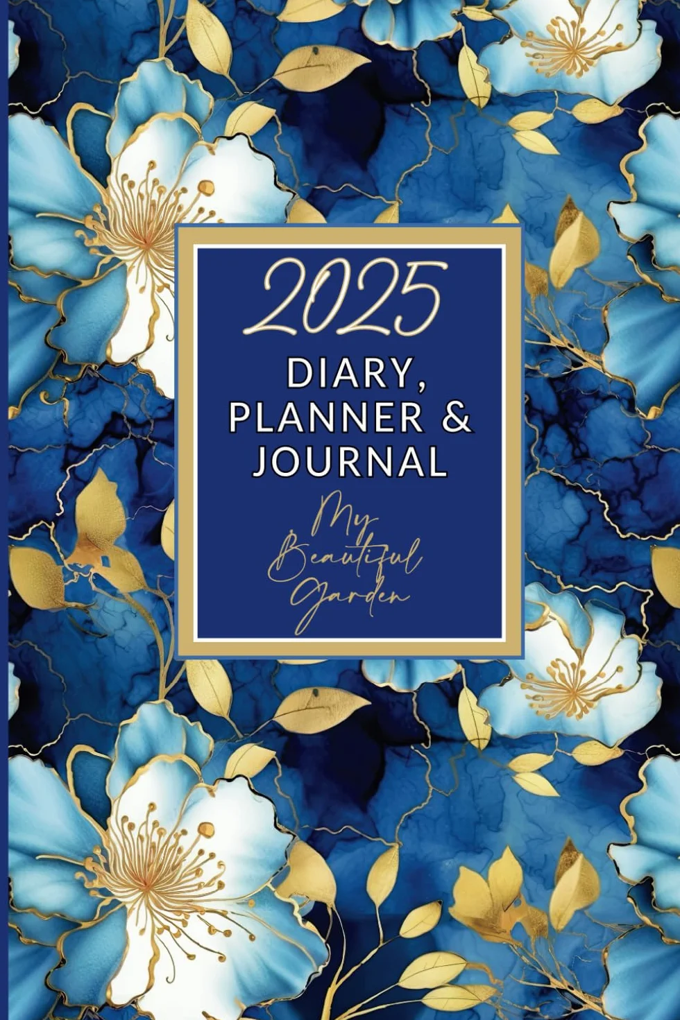 My Beautiful Garden - 2025 Diary, Planner & Journal: A Practical Log-book For Keen Gardeners with Monthly & Weekly Sections for Writing Notes