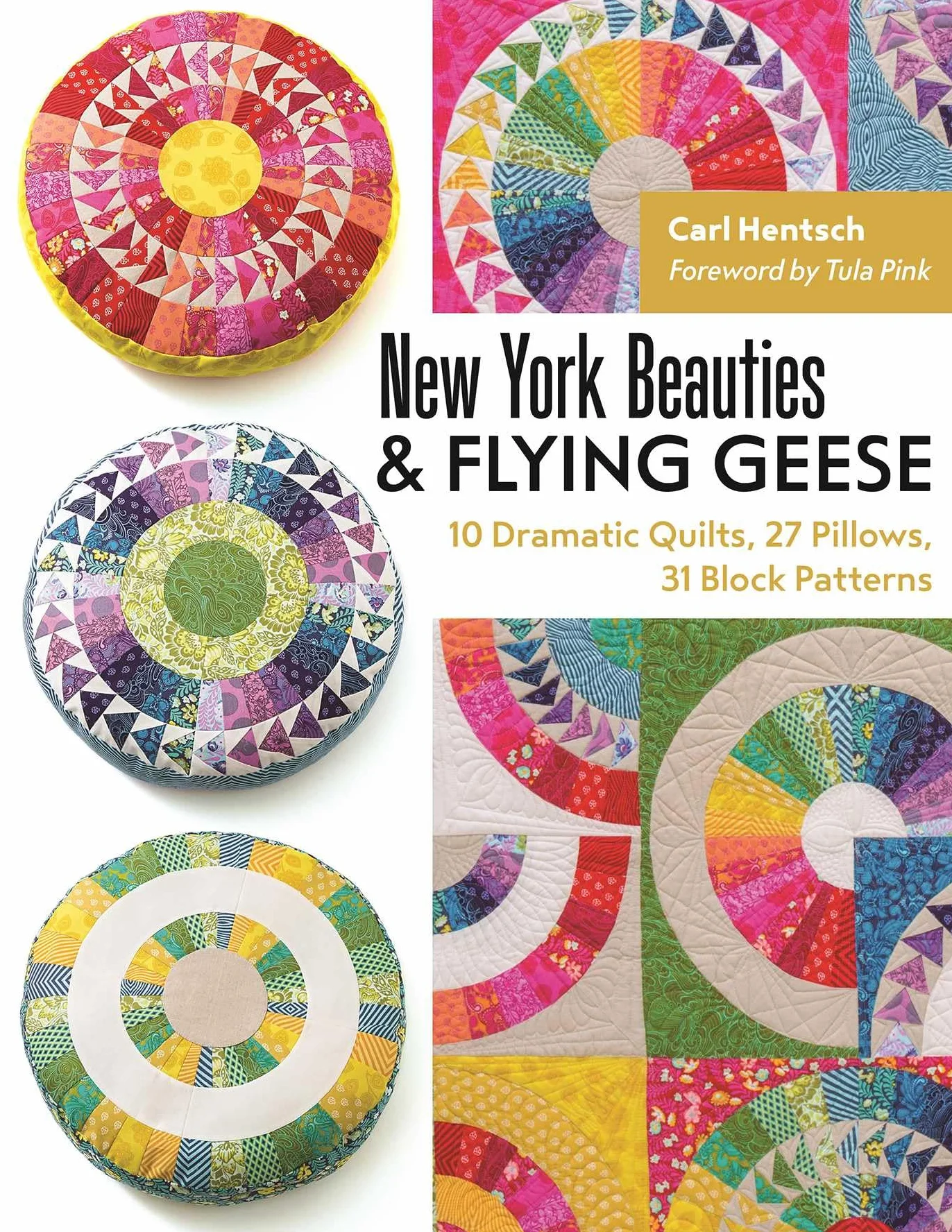 New York Beauties & Flying Geese: 10 Dramatic Quilts, 27 Pillows, 31 Block Patterns