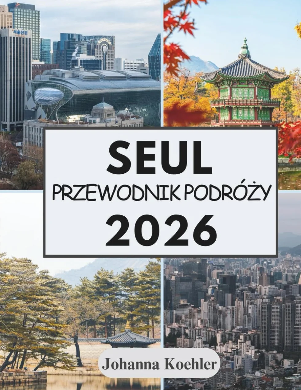 SEUL PRZEWODNIK PODRÓŻY 2026