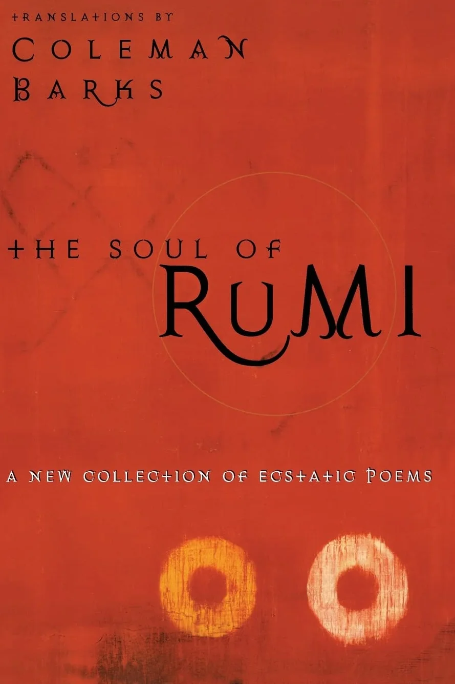 The Soul of Rumi: A New Collection of Ecstatic Poems