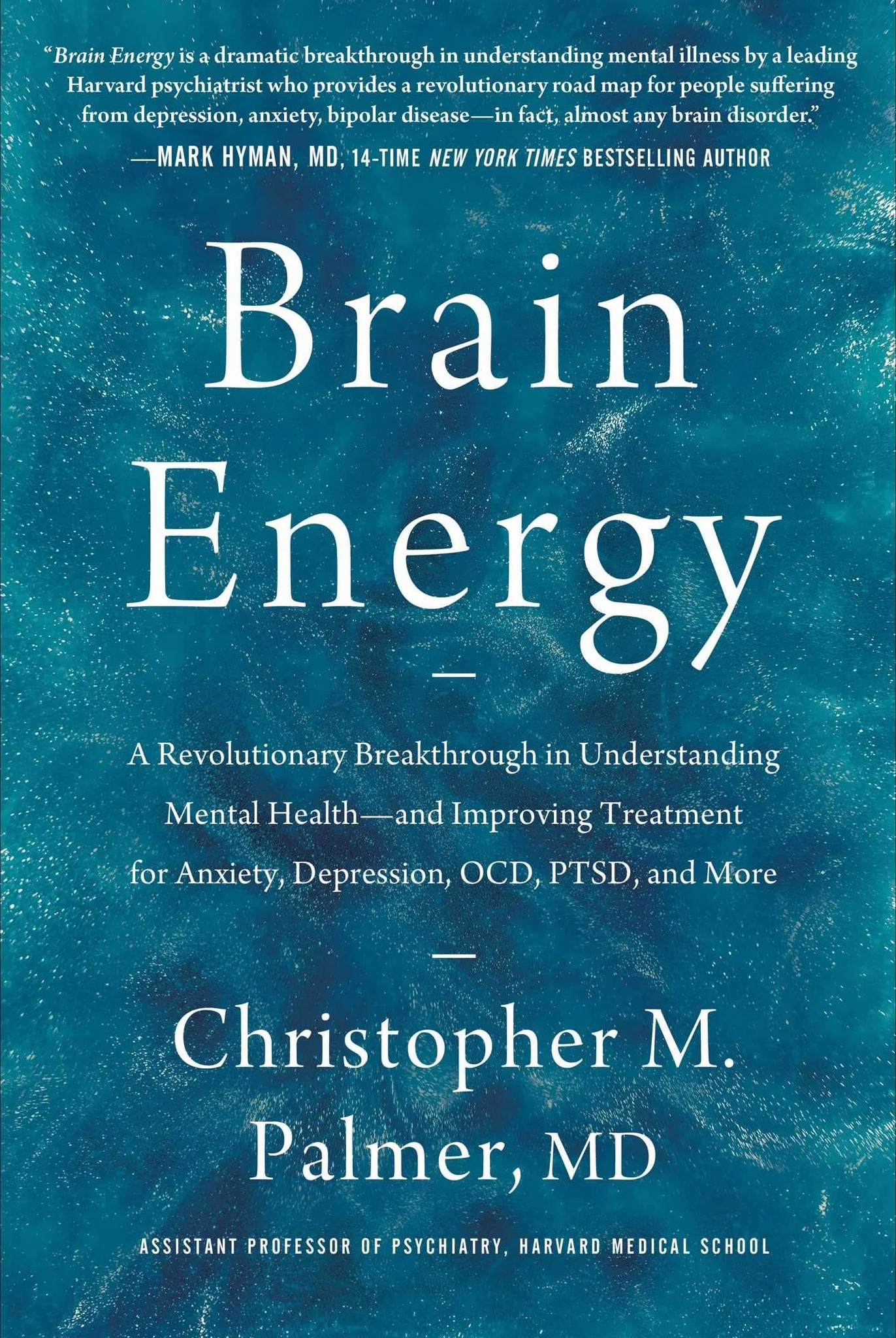 Brain Energy: A Revolutionary Breakthrough in Understanding Mental Health--and Improving Treatment for Anxiety, Depression, OCD, PTSD, and More