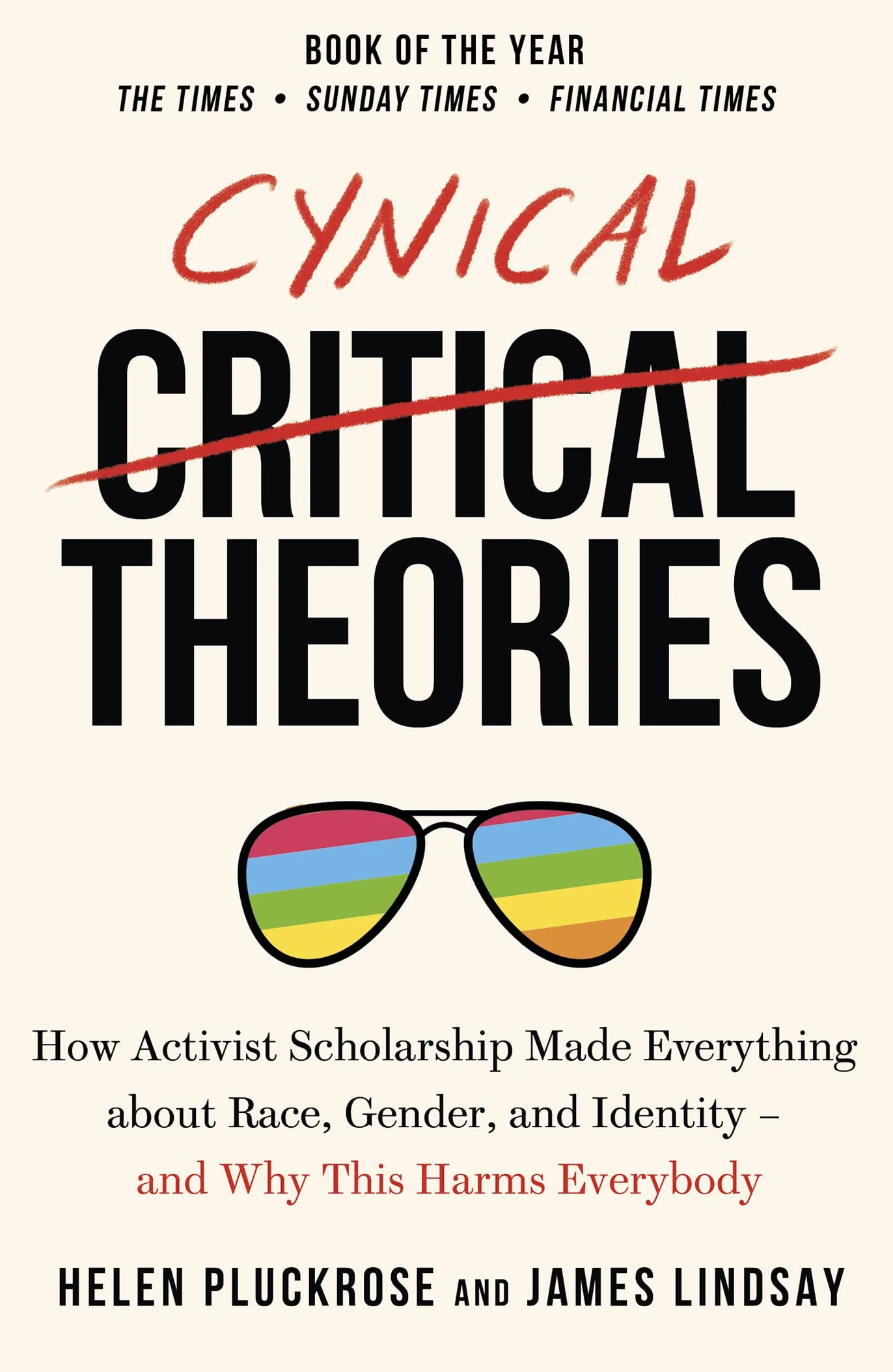 Cynical Theories: How Activist Scholarship Made Everything about Race, Gender, and Identity - And Why this Harms Everybody