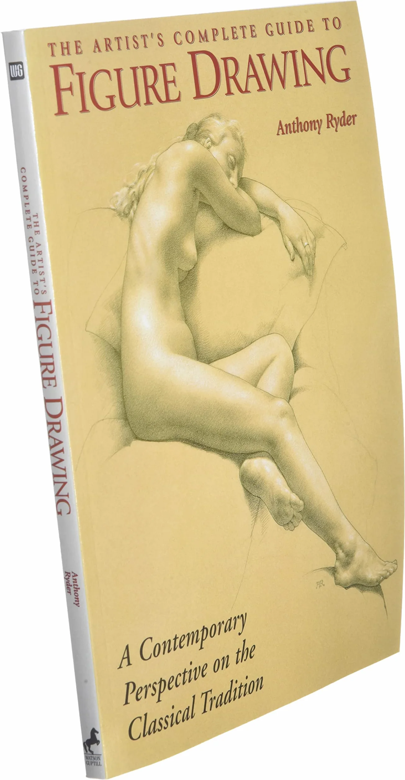 The Artist's Complete Guide to Figure Drawing: A Contemporary Perspective On the Classical Tradition