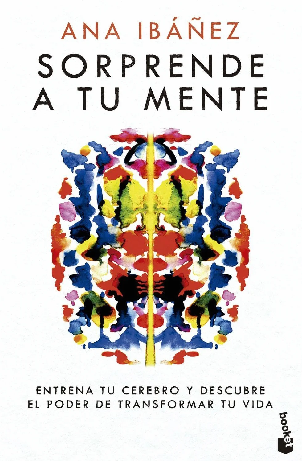 Sorprende a tu mente: Entrena tu cerebro y descubre el poder de transformar tu vida