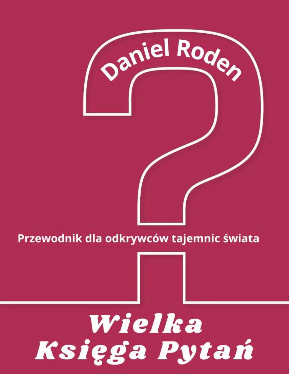 Wielka Księga Pytań. Przewodnik dla Odkrywców tajemnic świata