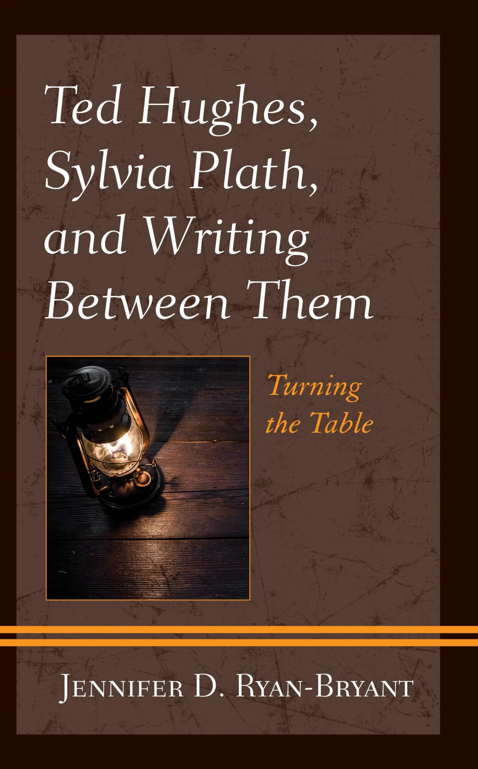 Ted Hughes, Sylvia Plath, and Writing Between Them: Turning the Table