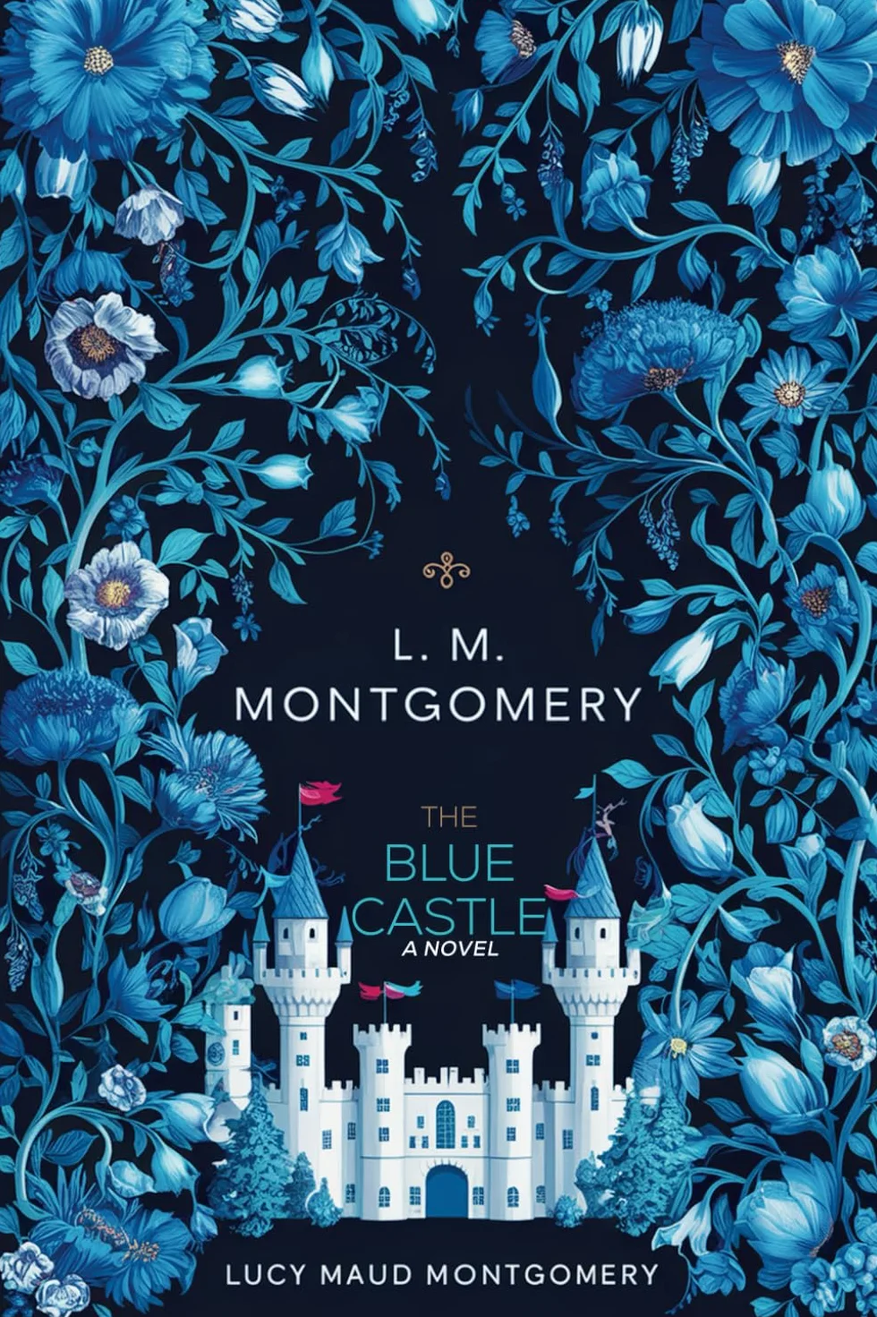 The Blue Castle: A novel: (LM Montgomery Books)