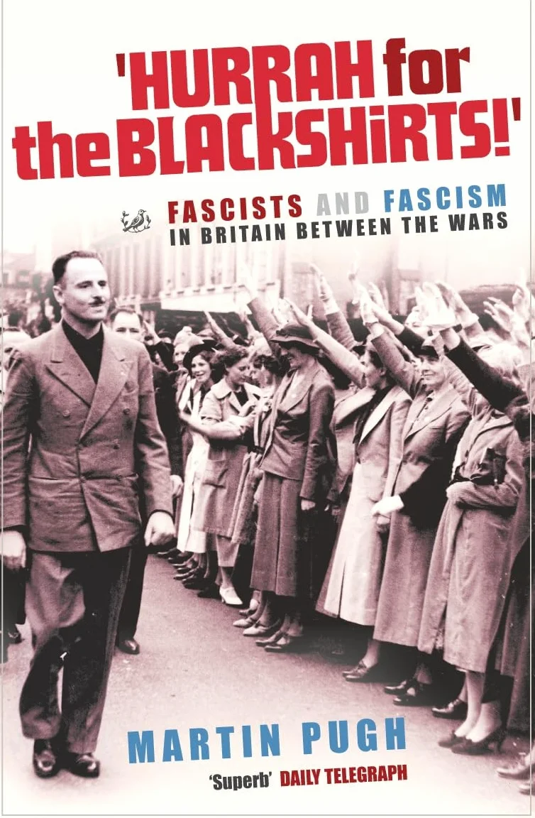 Hurrah for the Blackshirts!: Fascists and Fascism in Britain Between the Wars