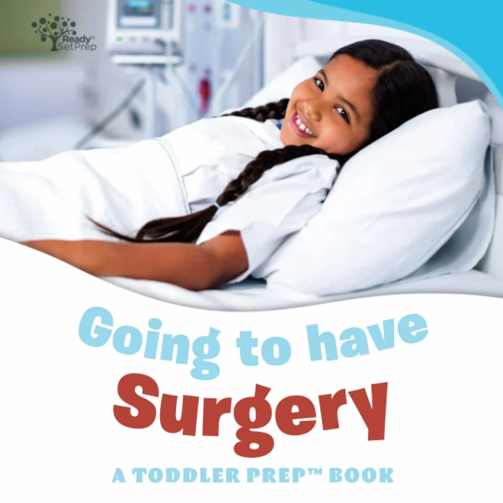 Going to have Surgery: A Toddler Prep Book