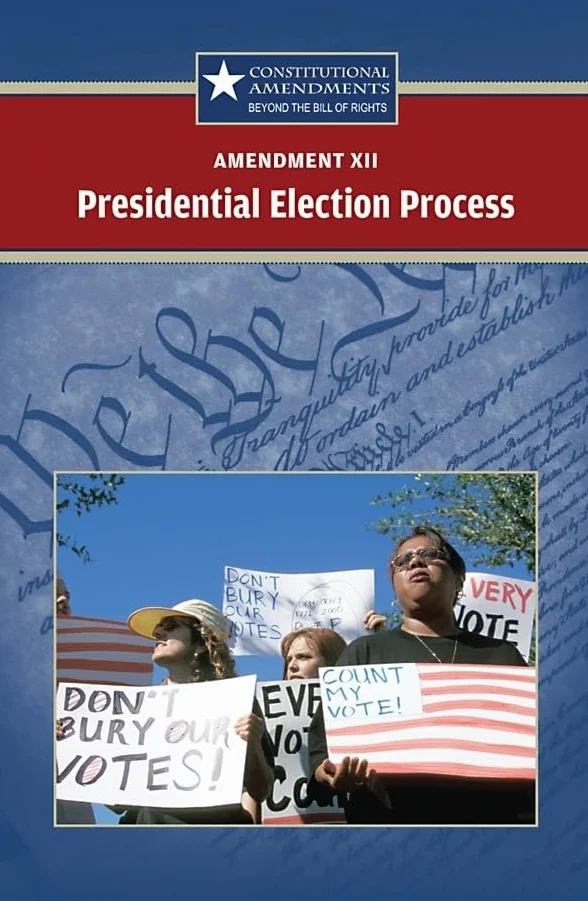 Amendment XII: The Presidential Election Process
