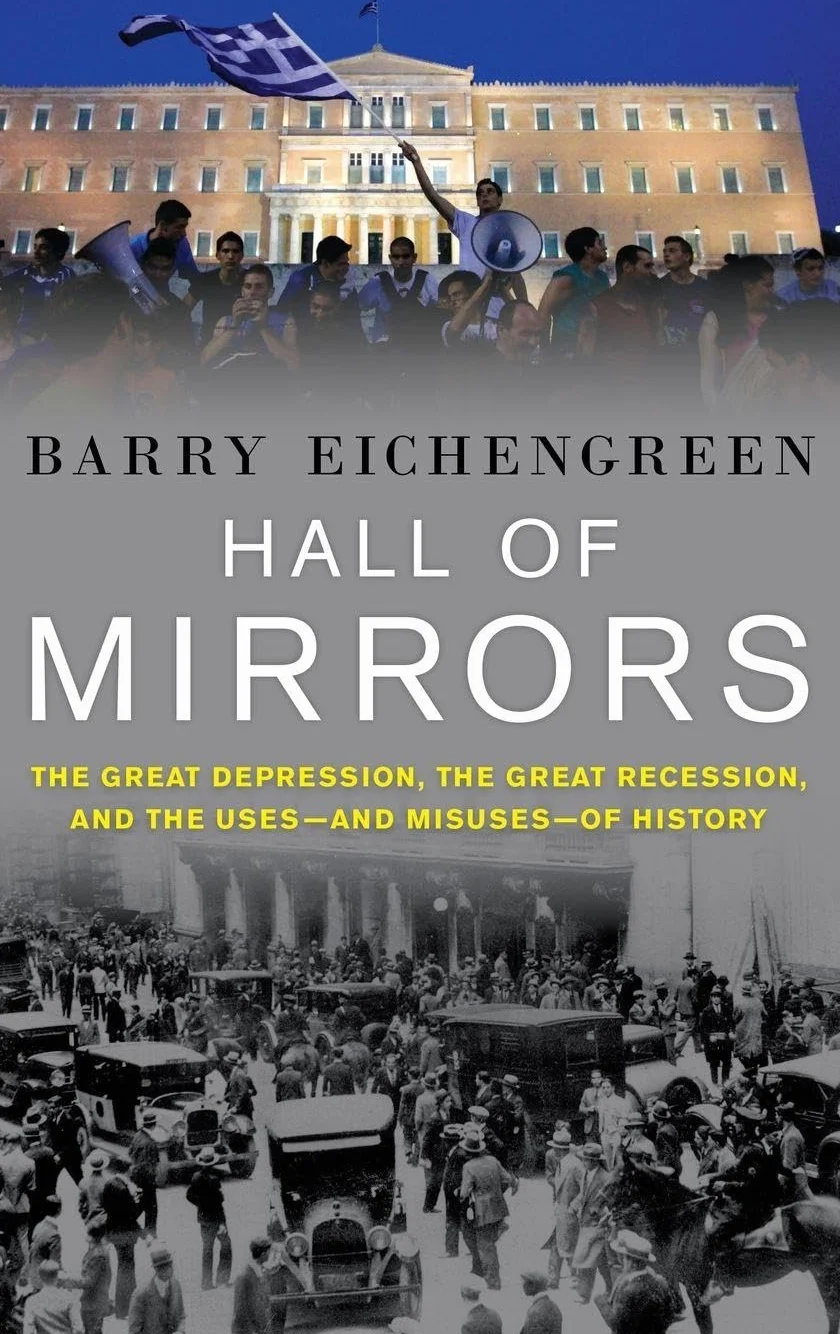 Hall of Mirrors: The Great Depression, the Great Recession, and the Uses-And Misuses-Of History