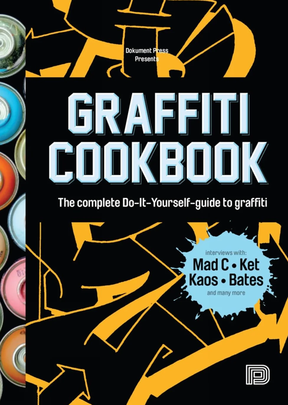 Graffiti Cookbook: The Complete Do-It-Yourself-Guide to Graffiti