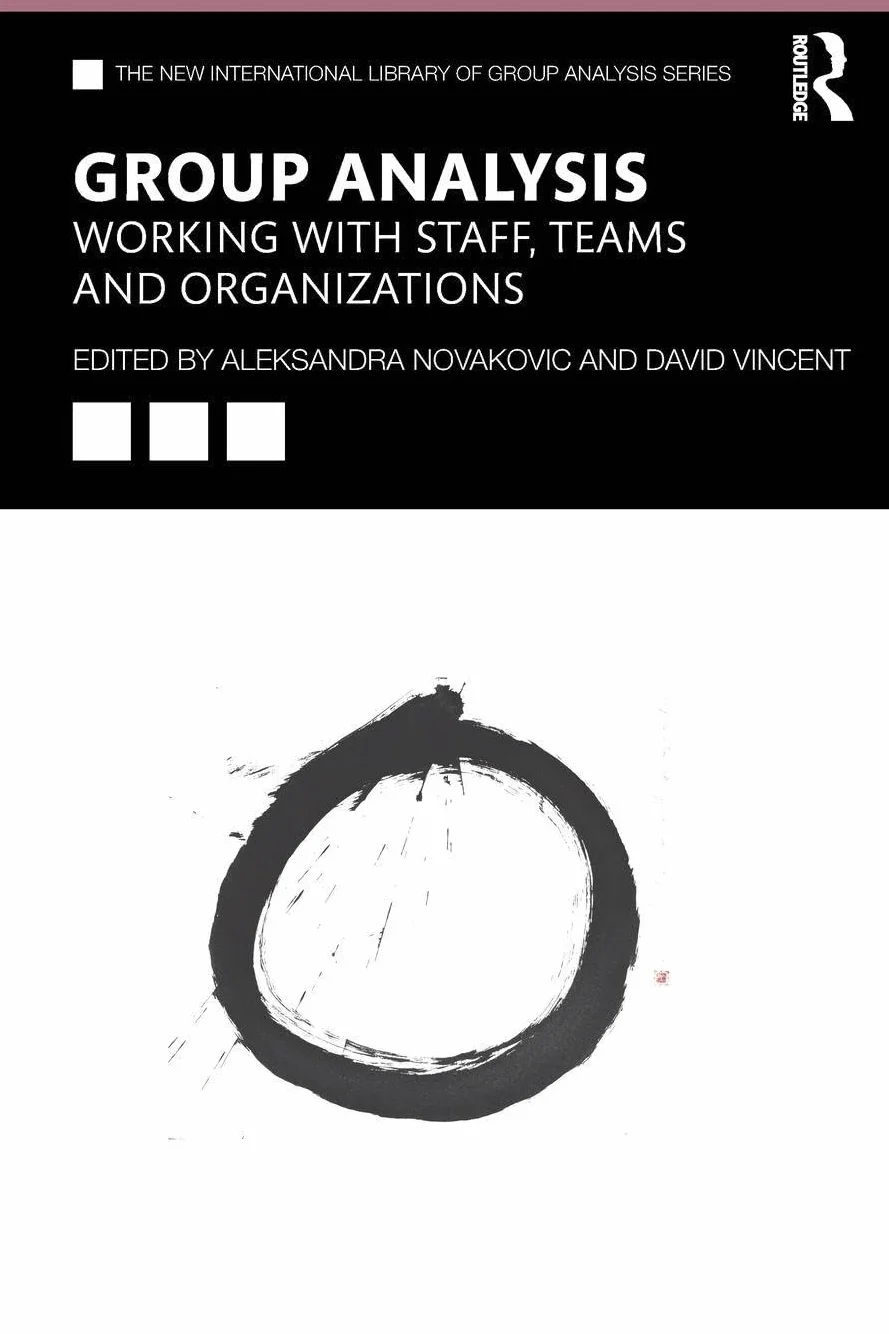 Group Analysis: Working with Staff, Teams and Organizations: Working with Staff, Teams and Organizations