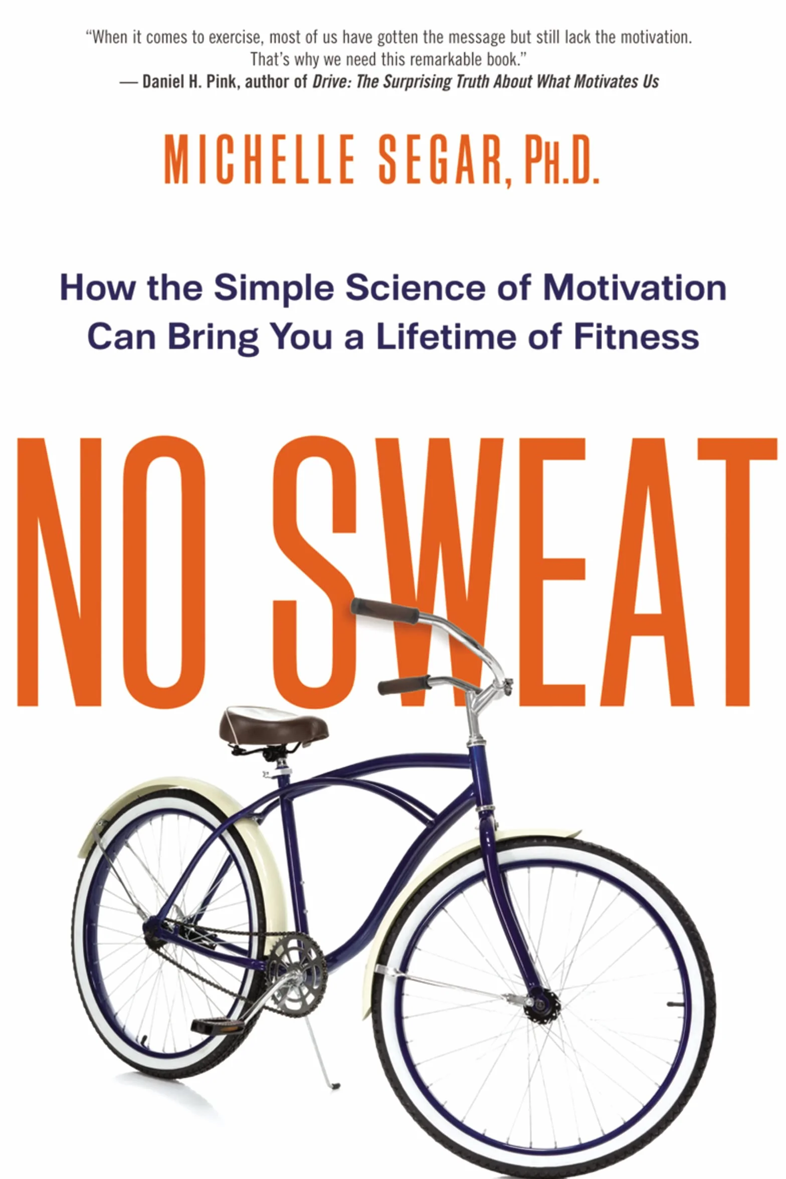 No Sweat: How the Simple Science of Motivation Can Bring You a Lifetime of Fitness