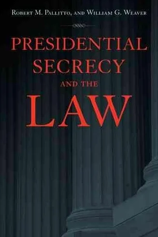 Presidential Secrecy and the Law