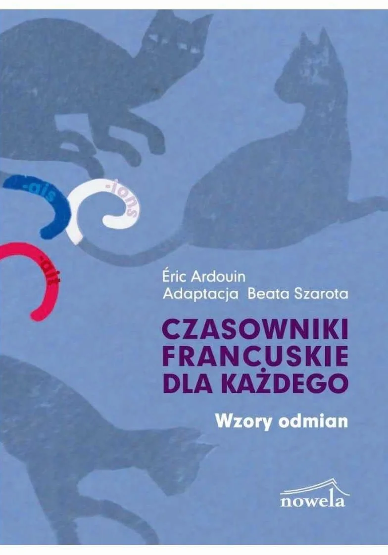 Czasowniki francuskie dla każdego. Wzory odmian