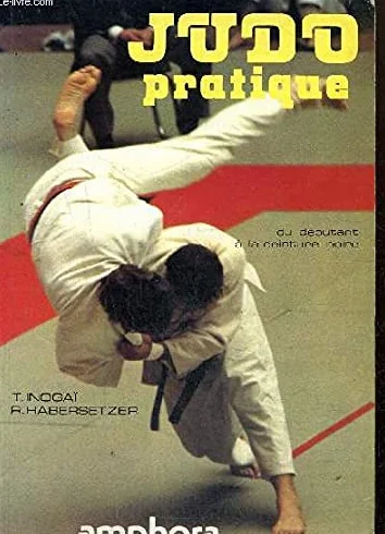 Judo Pratique. Du Debutant A La Ceinture Noire