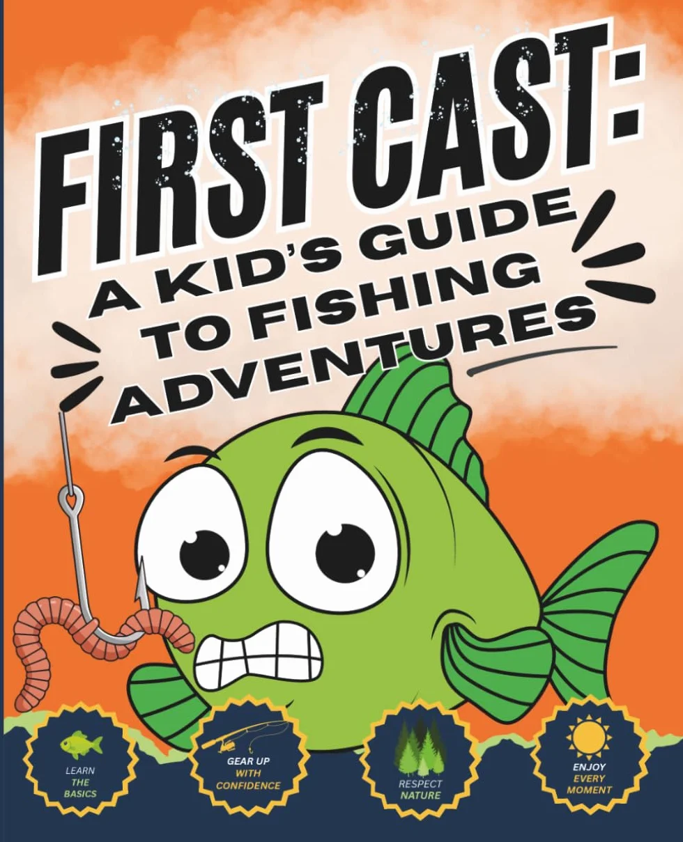 First Cast: A Kid’s Guide to Fishing Adventures: Discover a Healthy Outdoor Hobby and Create Lifelong Memories. Beginner-Friendly Book for Kids Ages 8–12.