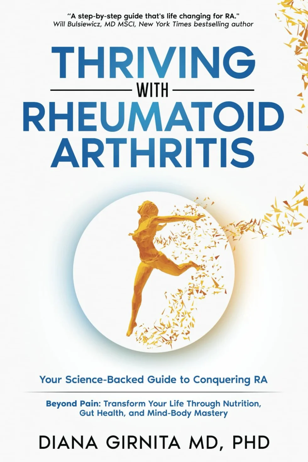 THRIVING WITH RHEUMATOID ARTHRITIS: Your Science-Backed Guide to Conquering RA