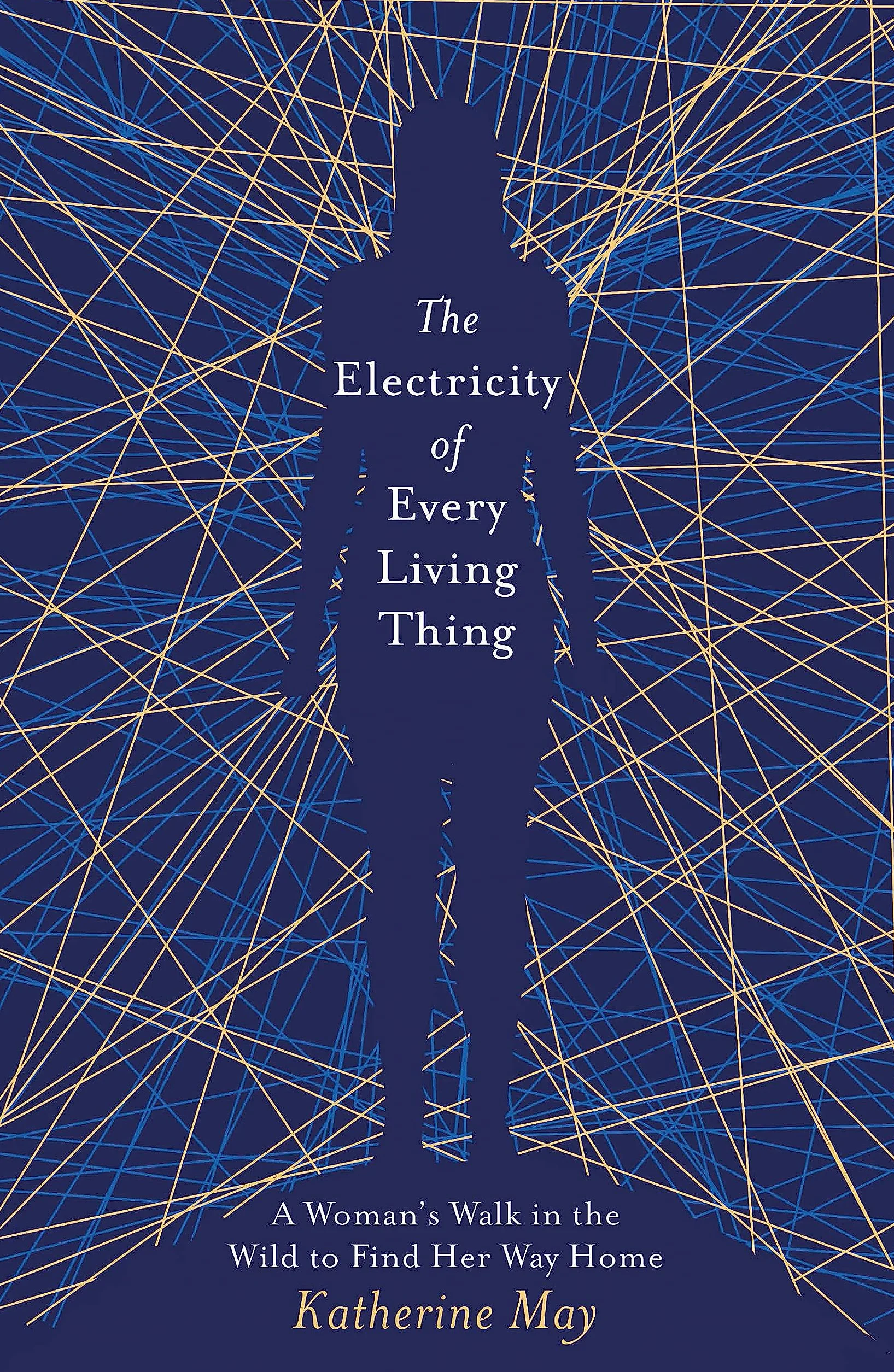 The Electricity of Every Living Thing: From the bestselling author of Wintering
