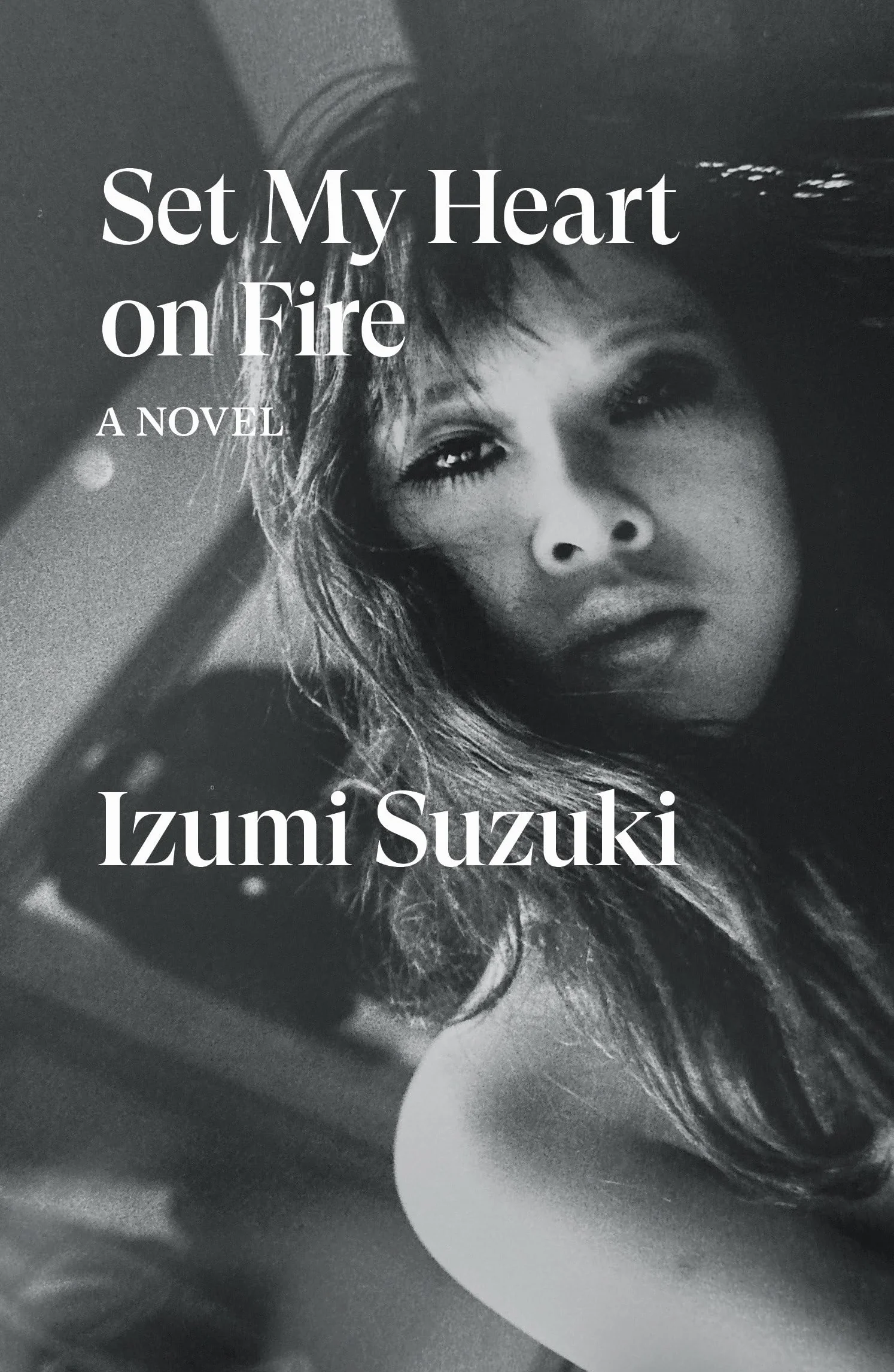 Set My Heart on Fire: a novel