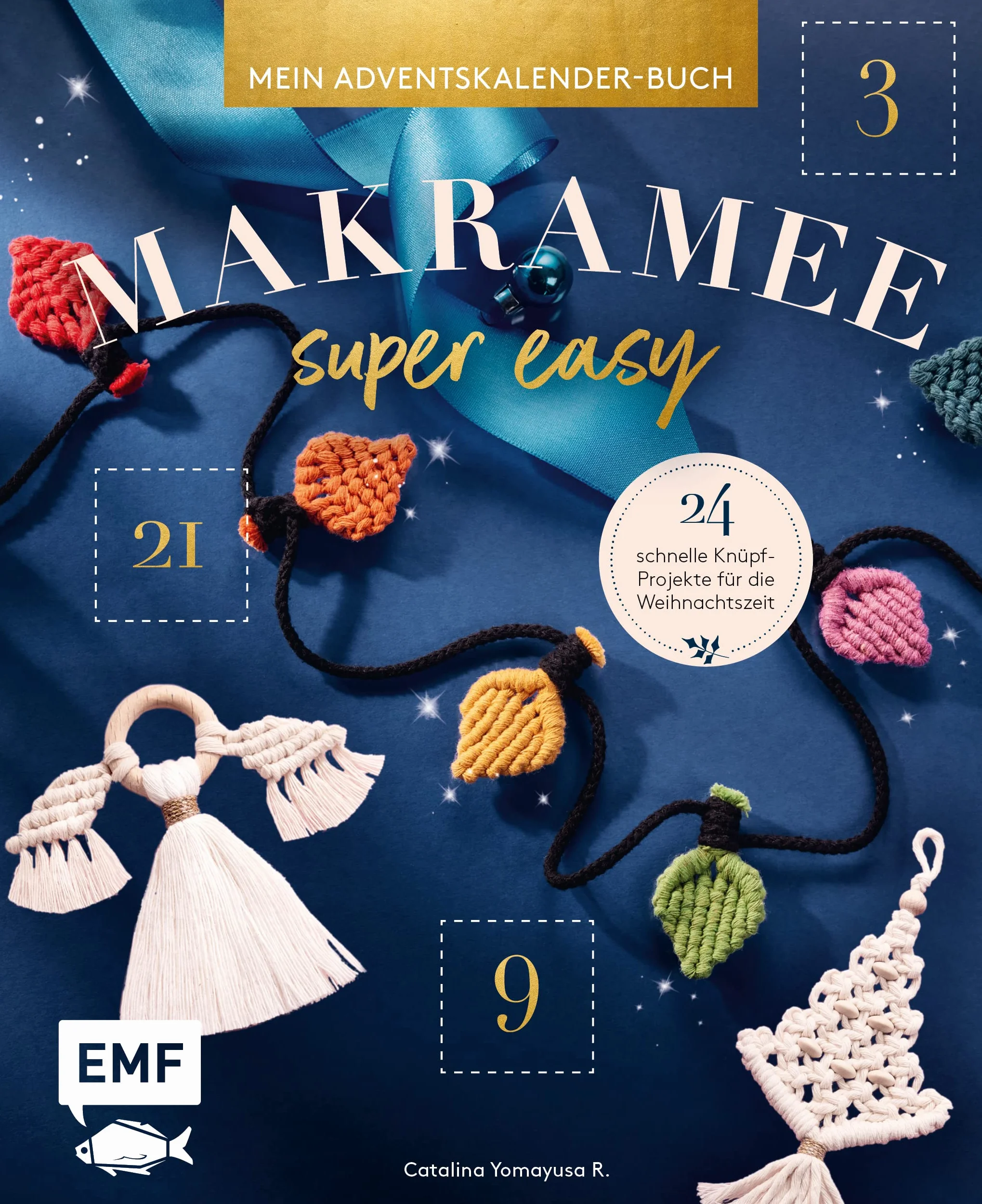 Mein Adventskalender-Buch – Makramee super easy: 24 schnelle Knüpf-Projekte für die Weihnachtszeit – Mit vielen Step-Fotos und perforierten Seiten zum Auftrennen