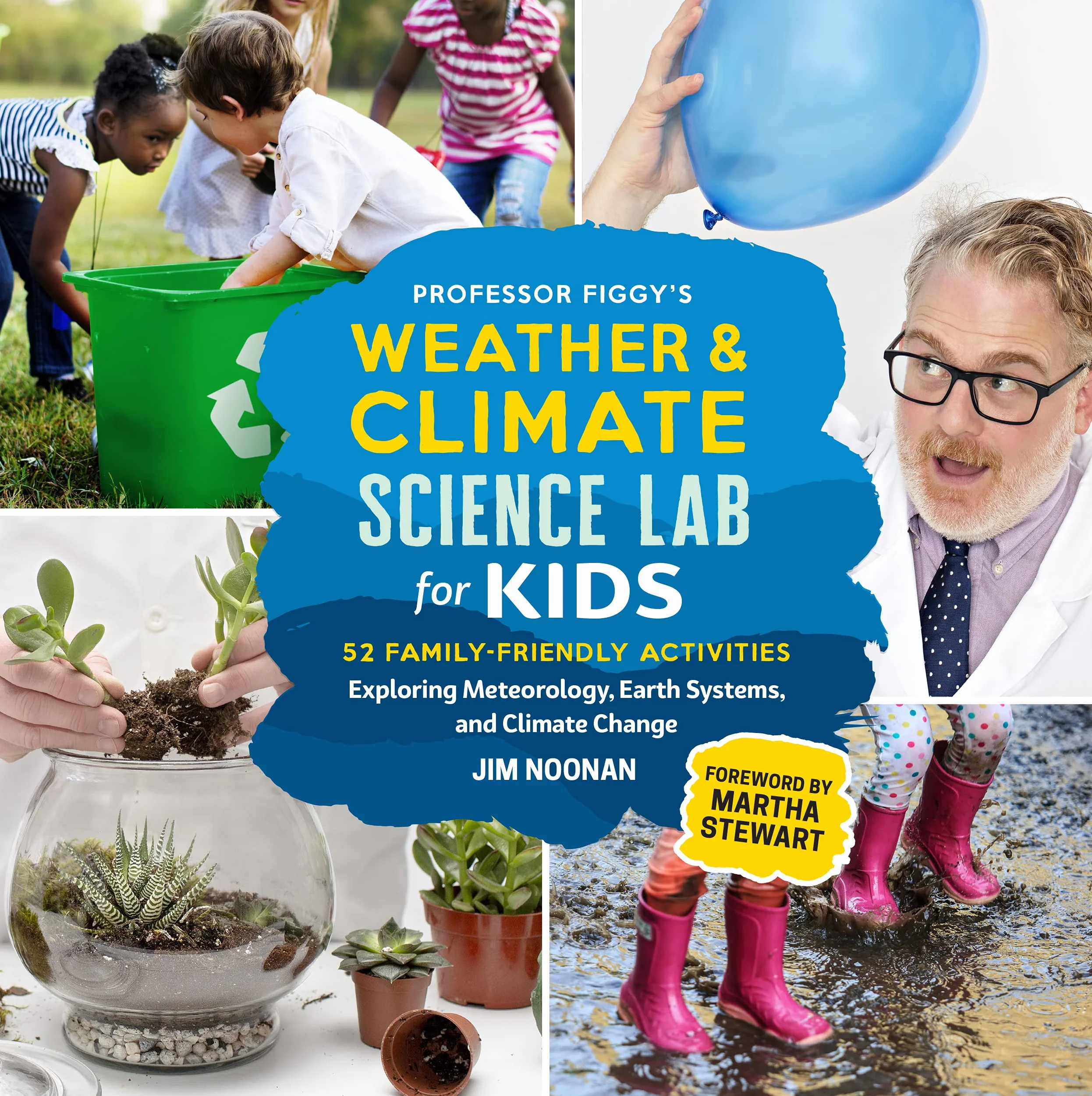 Professor Figgy's Weather and Climate Science Lab for Kids: 52 Family-Friendly Activities Exploring Meteorology, Earth Systems, and Climate Change