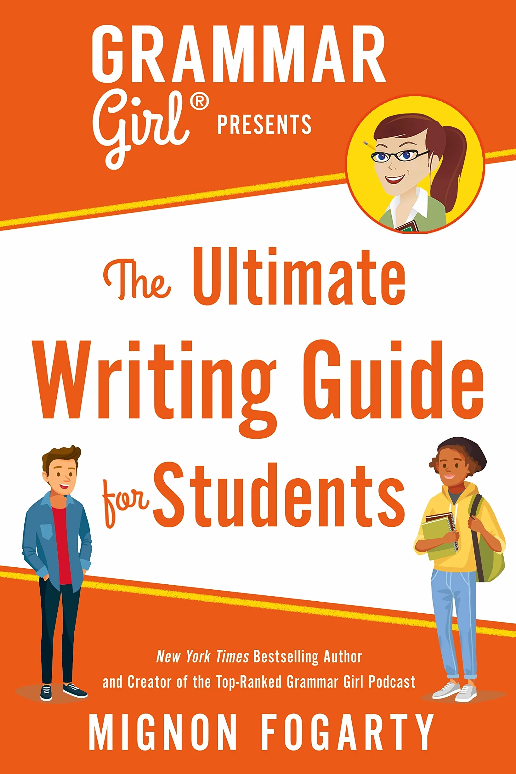 Grammar Girl Presents the Ultimate Writing Guide for Students
