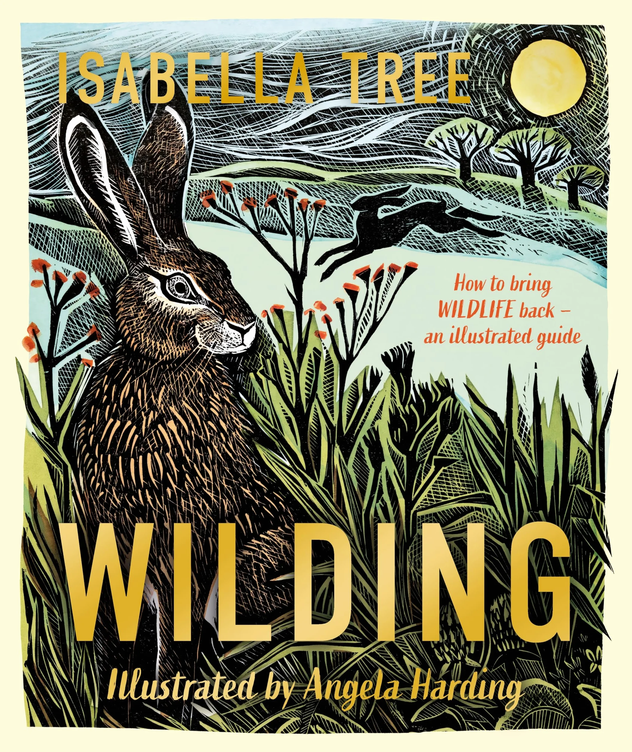 Wilding: How to Bring Wildlife Back - The New Illustrated Guide