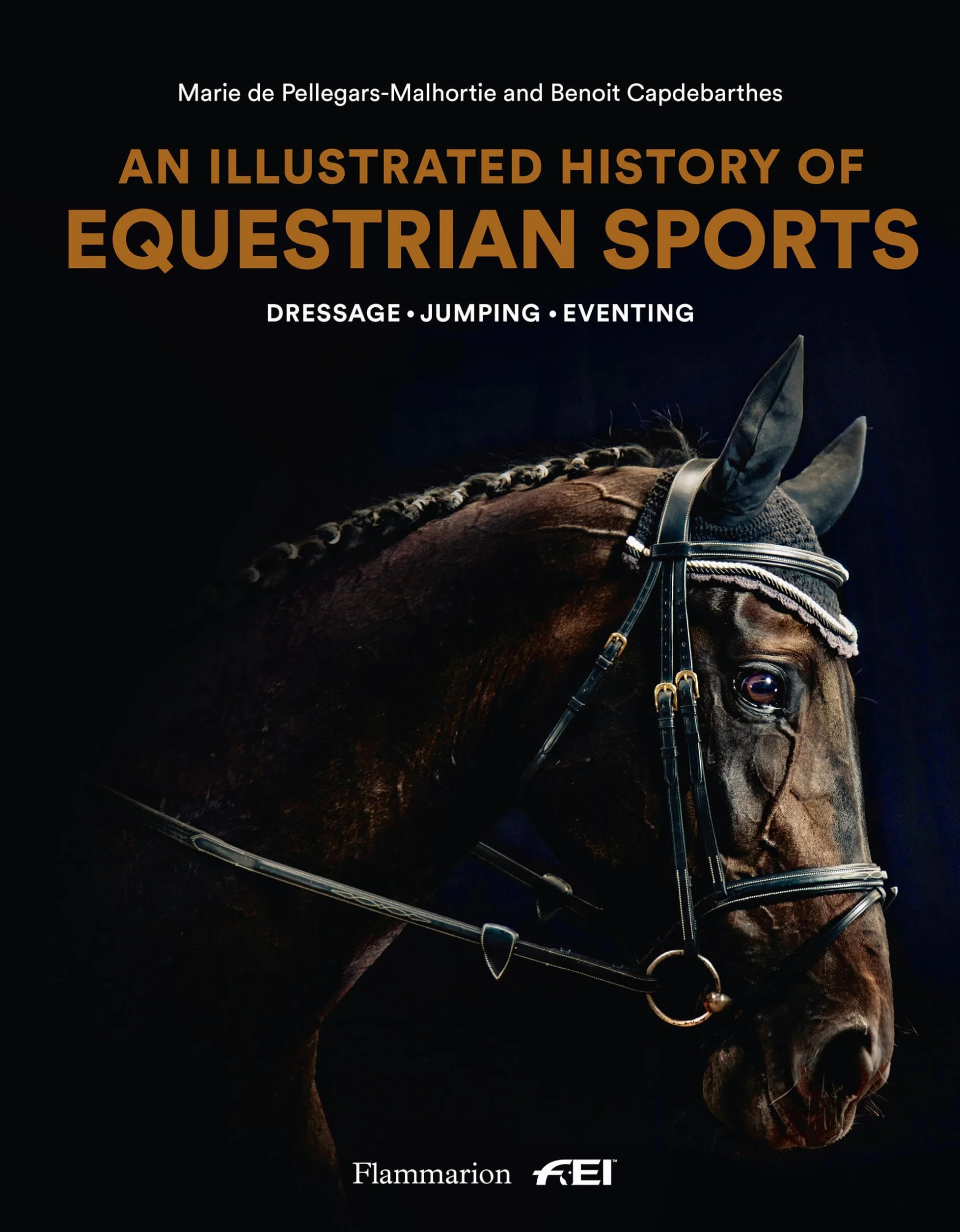 An Illustrated History of Equestrian Sports: Dressage - Jumping - Eventing