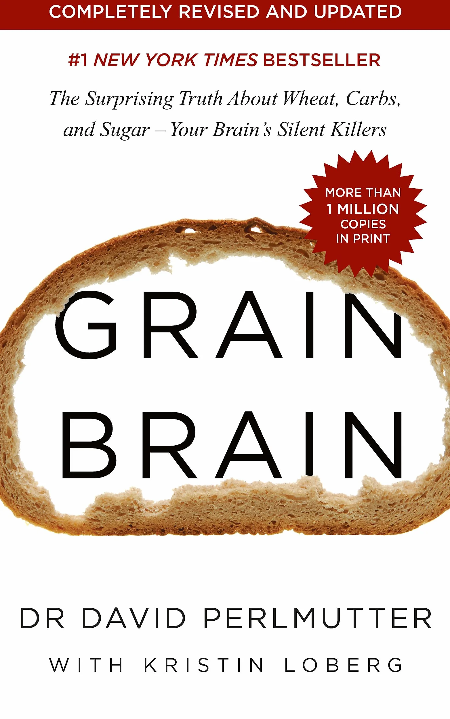 Grain Brain: The Surprising Truth about Wheat, Carbs, and Sugar - Your Brain's Silent Killers