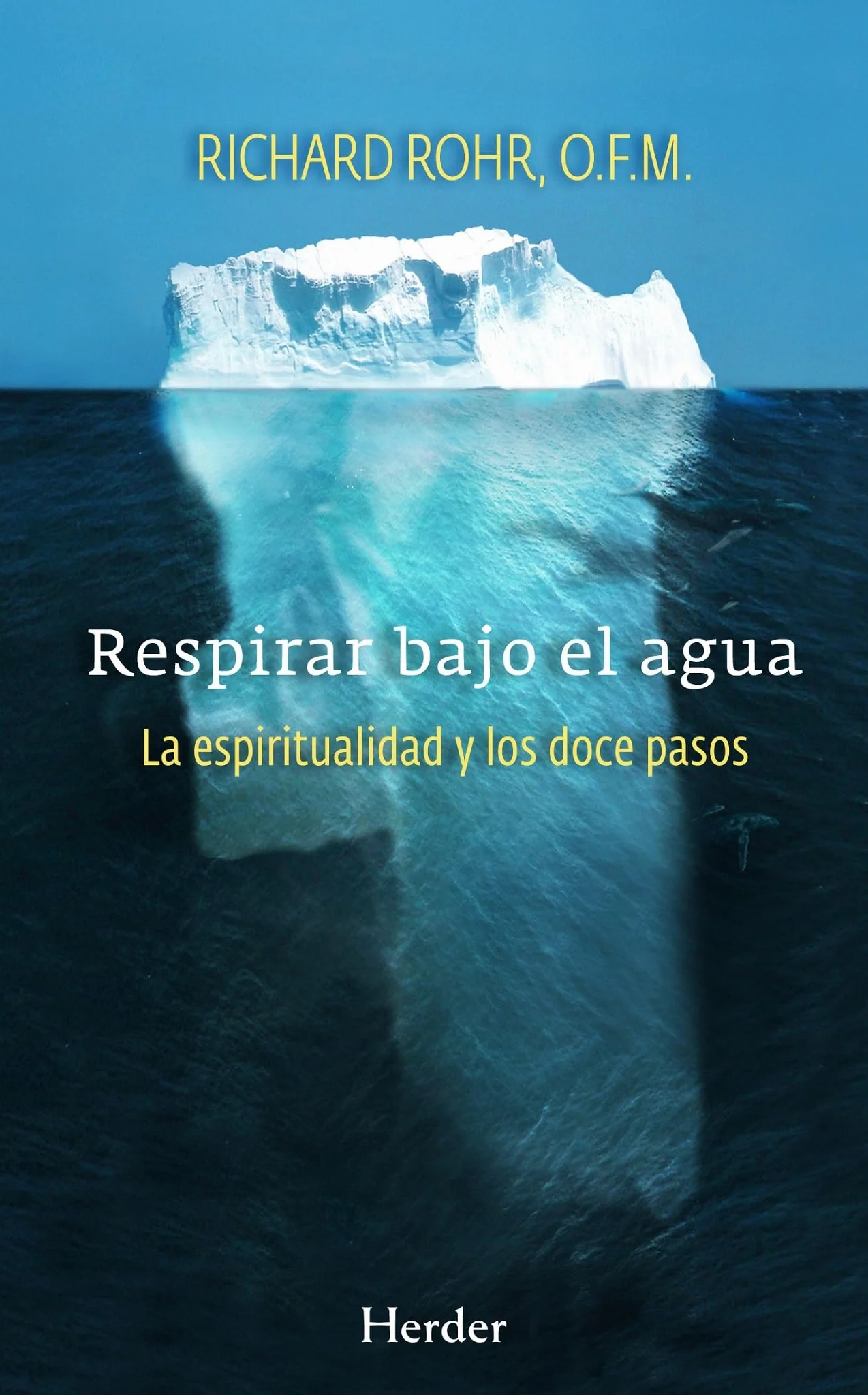 Respirar Bajo El Agua: La espiritualidad y los doce pasos