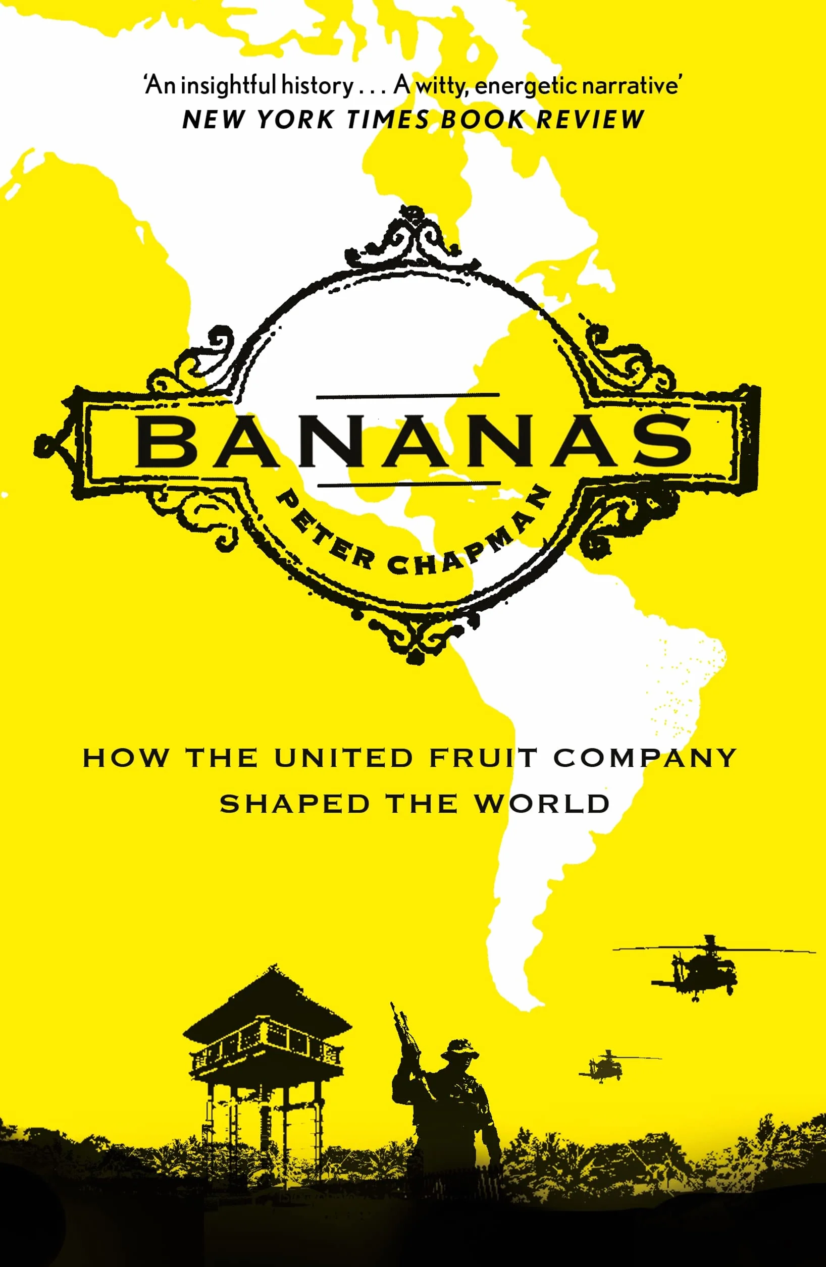 Bananas: How the United Fruit Company Shaped the World