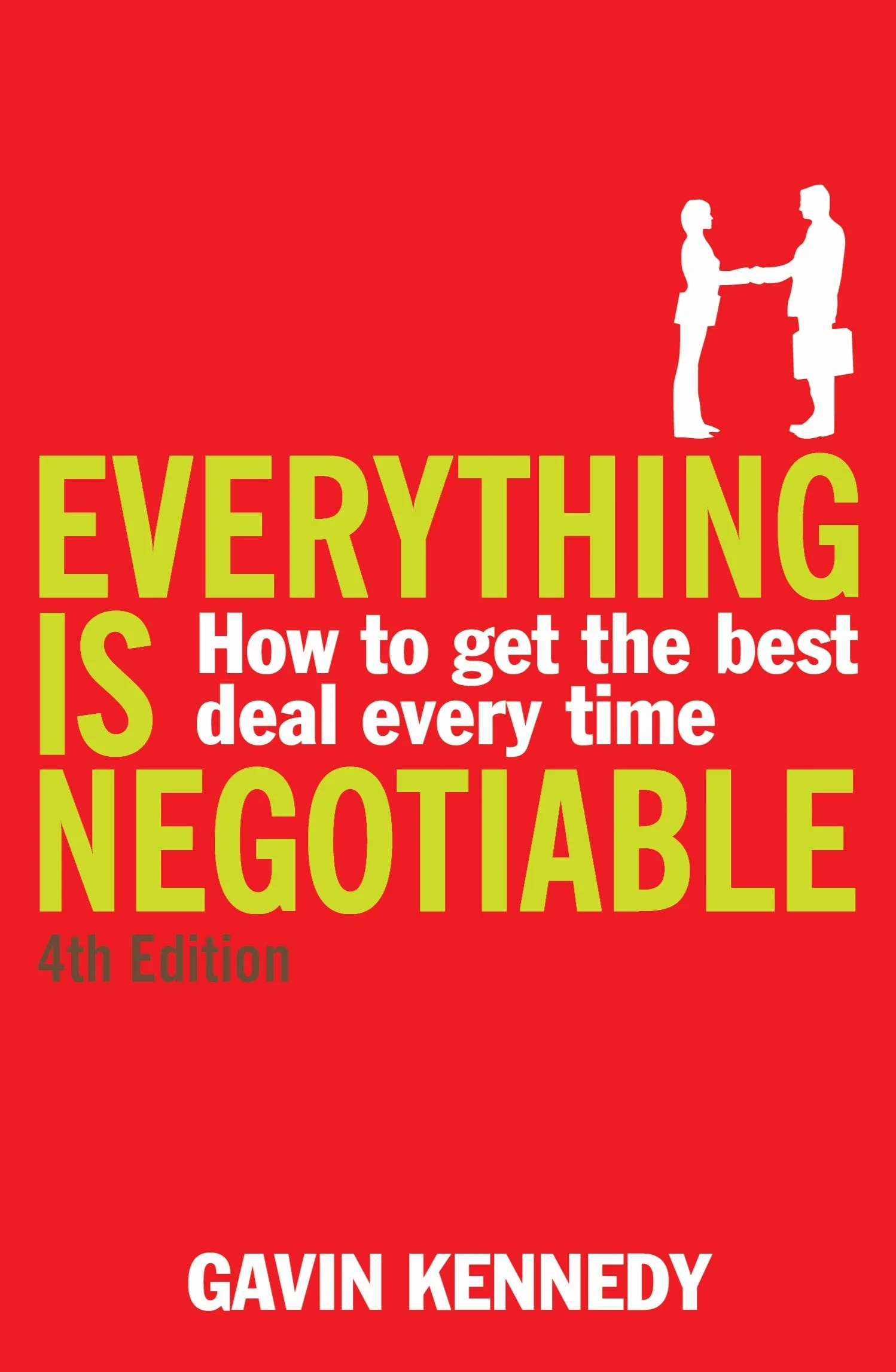Everything Is Negotiable: How to Get the Best Deal Every Time