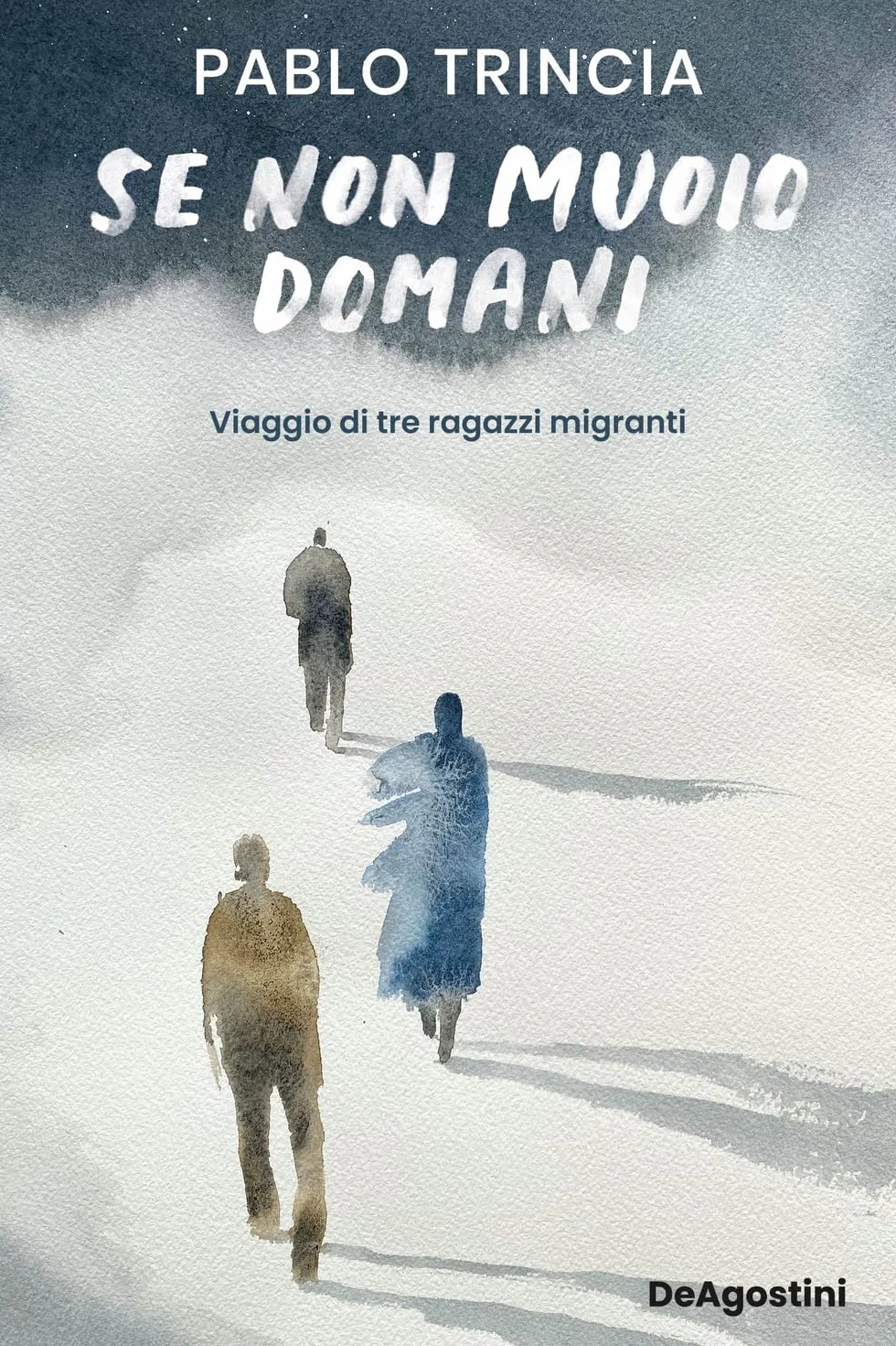 Se non muoio domani. Viaggio di tre ragazzi migranti