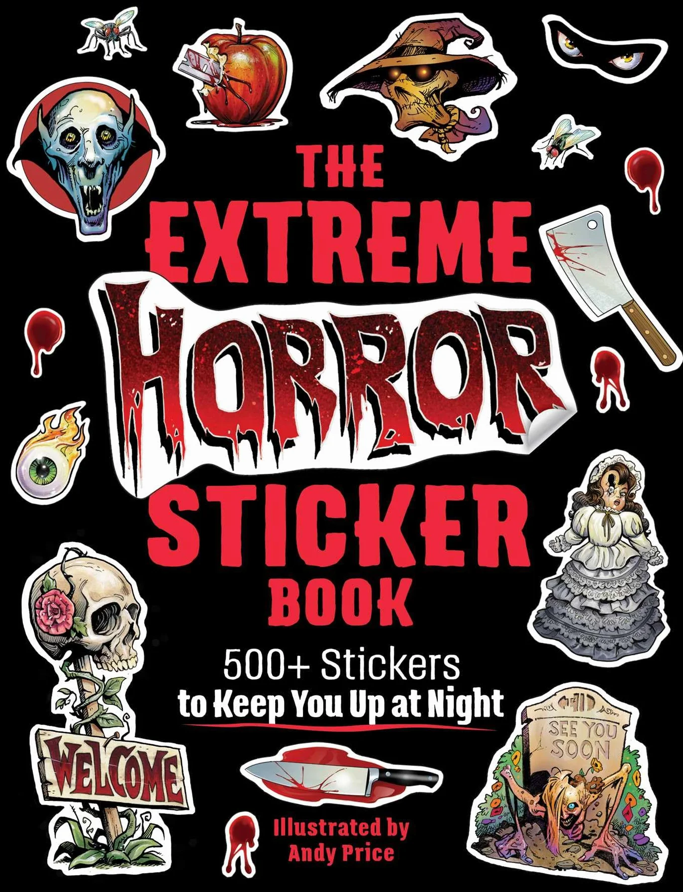 The Extreme Horror Sticker Book: 500+ Stickers to Keep You Up at Night