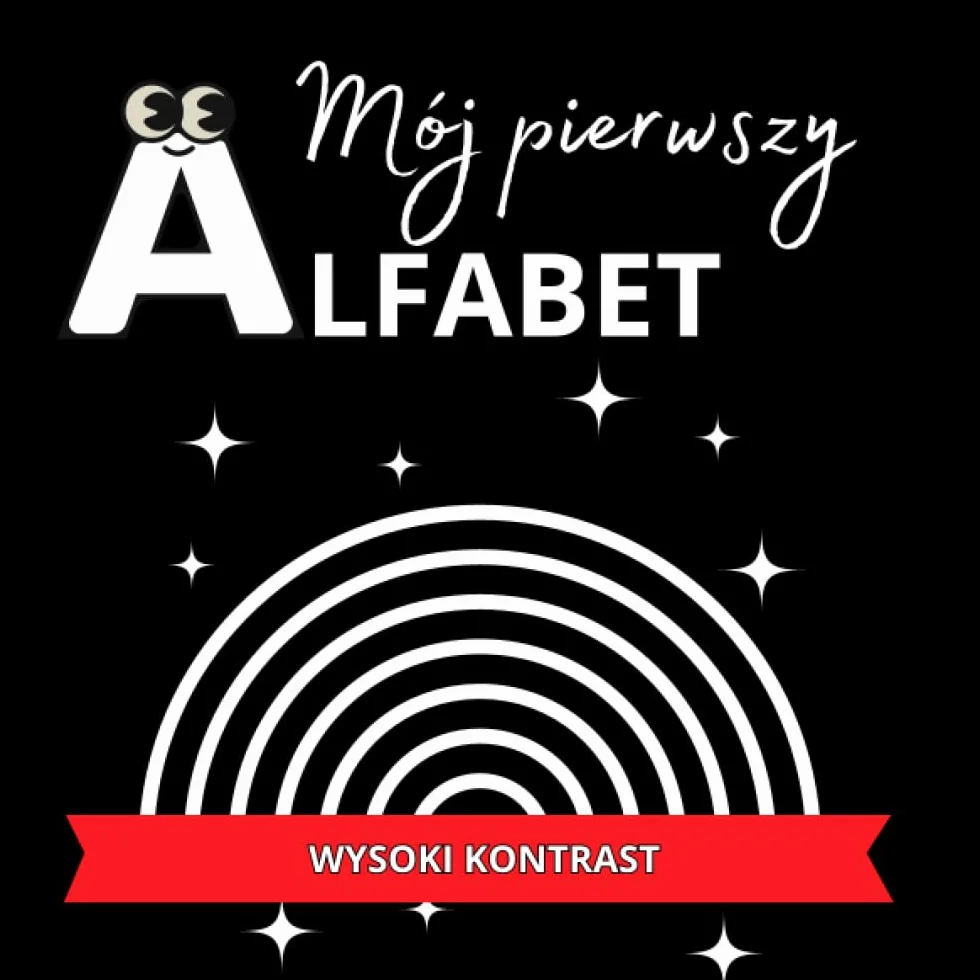 Mój Pierwszy Alfabet. Książka dla niemowląt i dzieci w wysokim kontraście. 0-24 miesiące. Dodatkowo liczby od 1 do 9.: Stymuluje skupienie, koncentrację i rozwija zmysł wzroku.