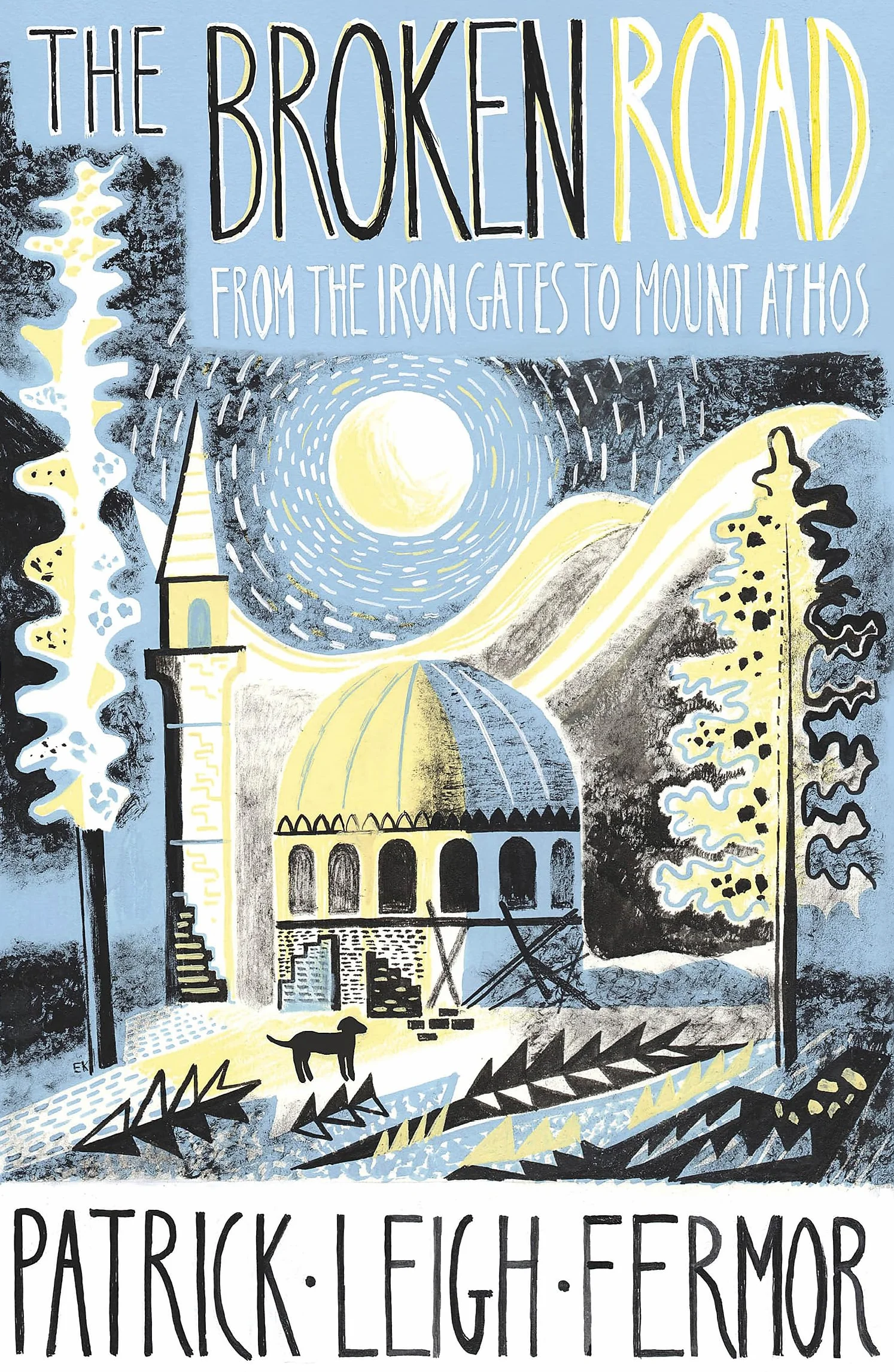 The Broken Road: From the Iron Gates to Mount Athos