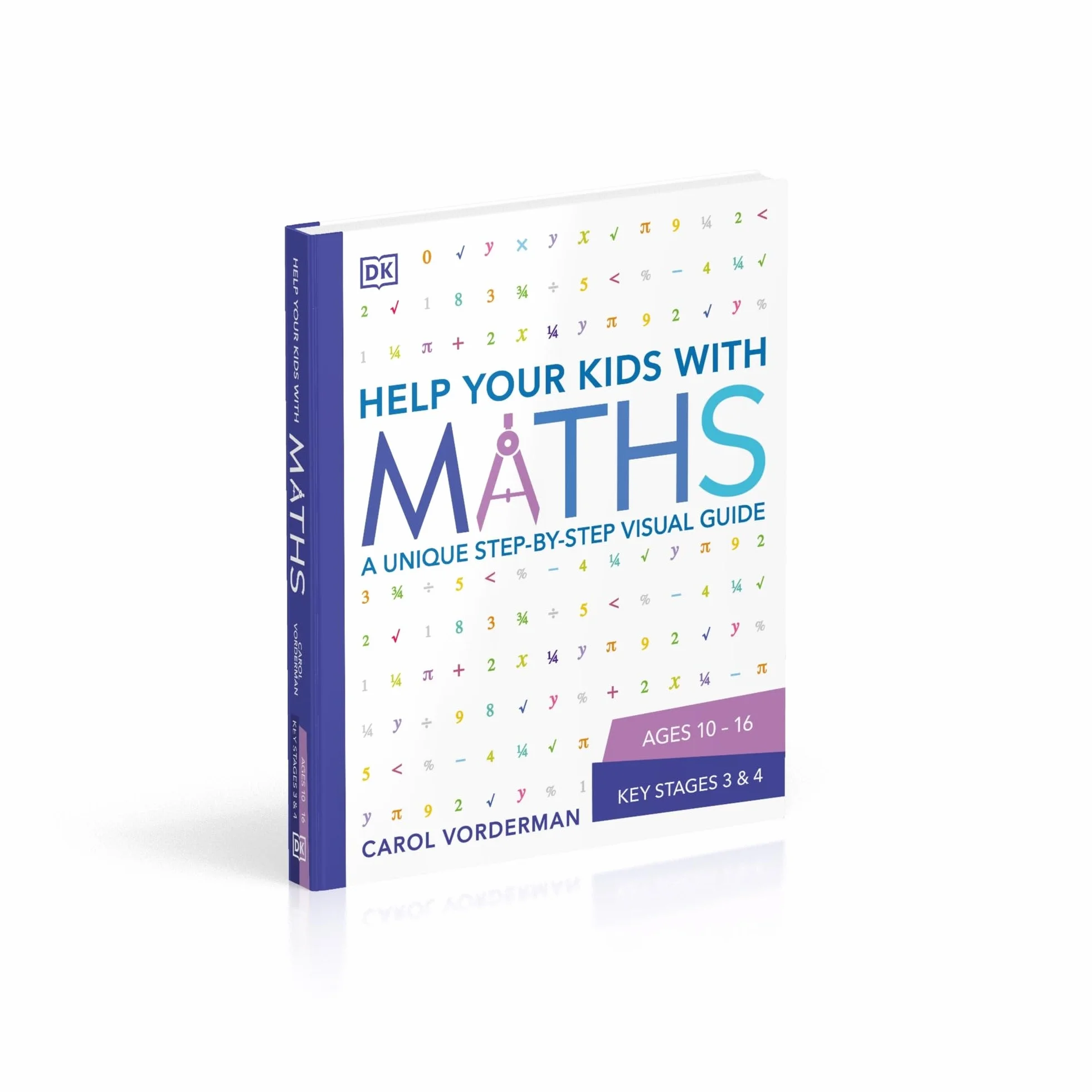 Help Your Kids with Maths: A Unique Step-by-Step Visual Guide, Revision and Reference