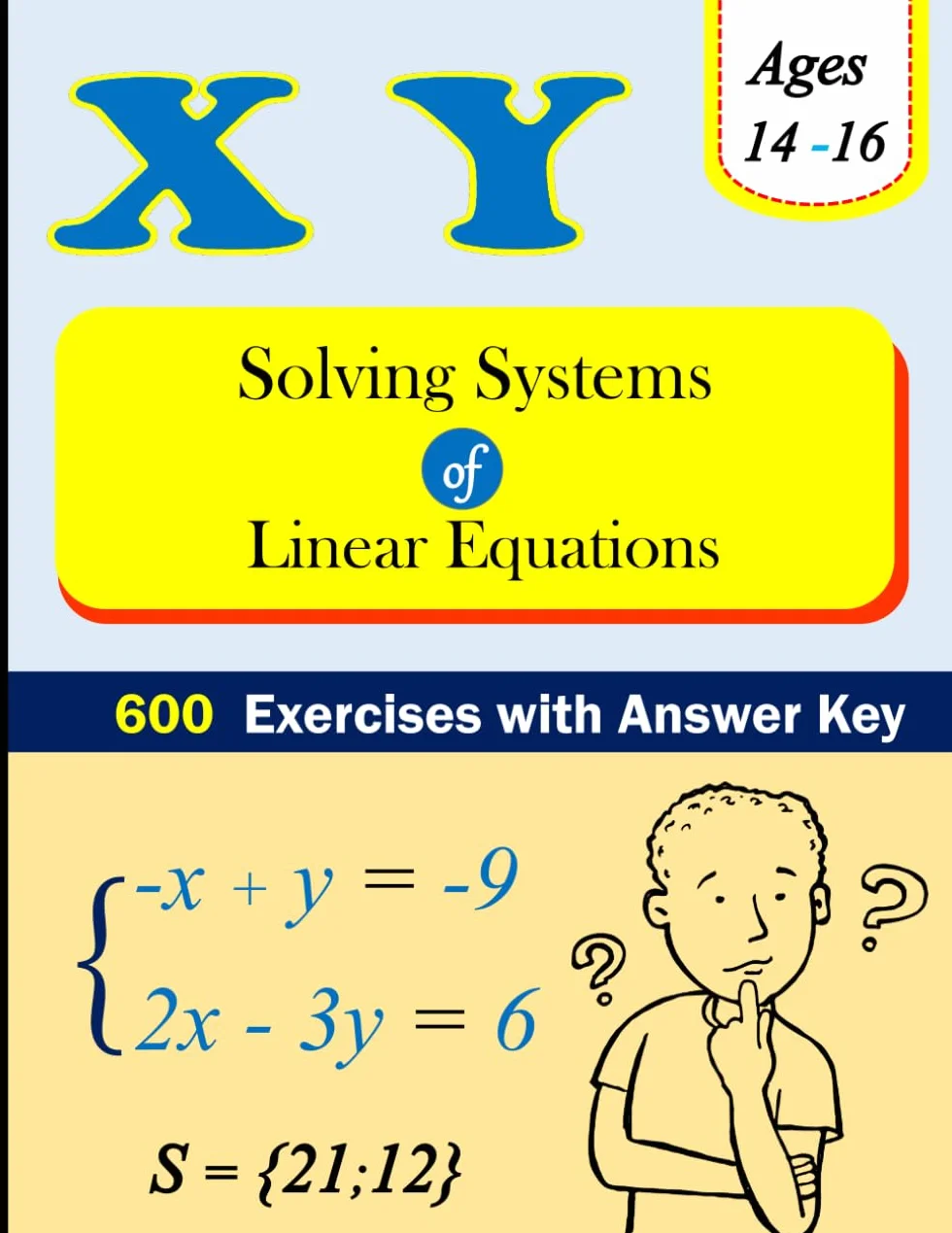 Solving Systems of Linear Equations with Two Variables Workbook: 600 Exercises with Answer Key (Ages: 14 - 16)
