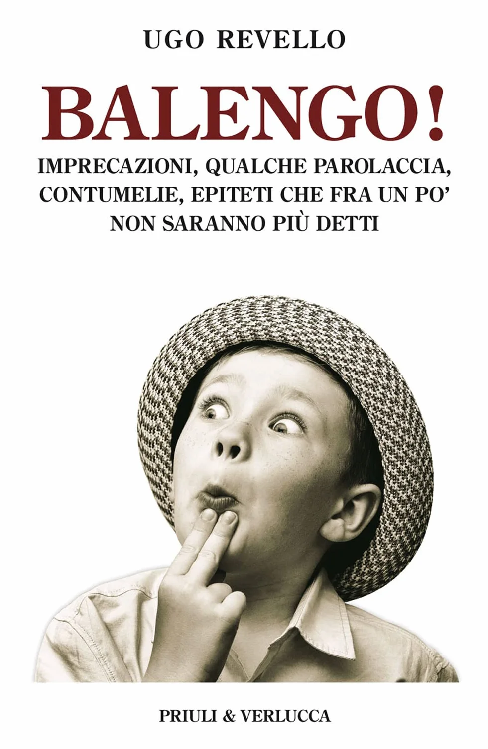 Balengo! Imprecazioni, qualche parolaccia, contumelie, epiteti che fra un po’ non saranno più detti