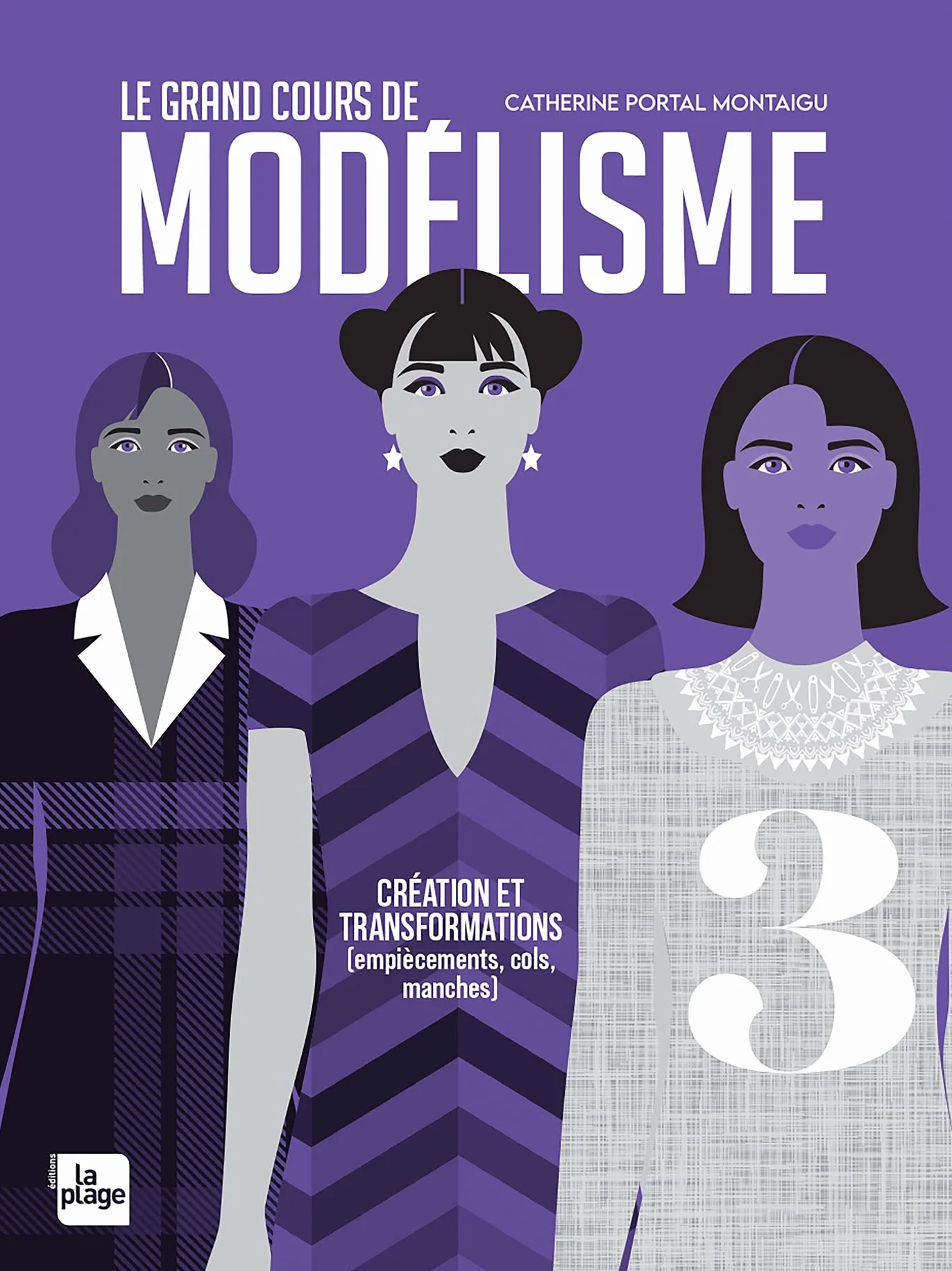 Le grand cours de modélisme tome 3: Création et transformations (cols, manches, découpes )