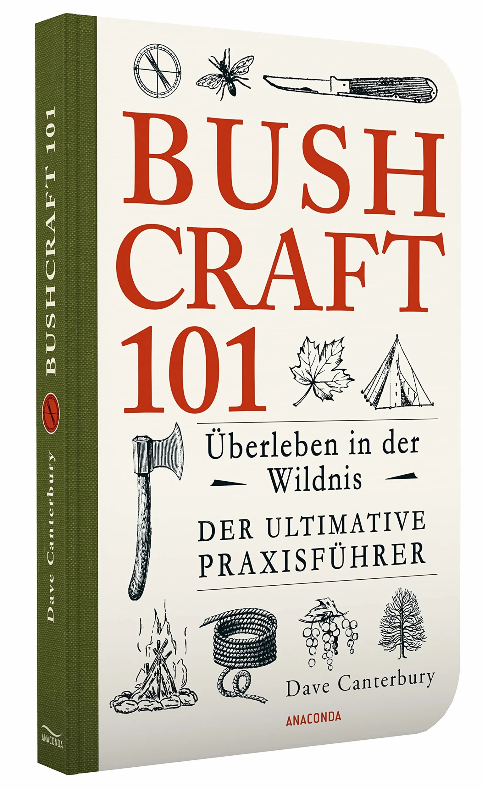 Bushcraft 101 - Überleben in der Wildnis / Der ultimative Survival Praxisführer: Überlebenstechniken, Extremsituationen, Outdoor: 1